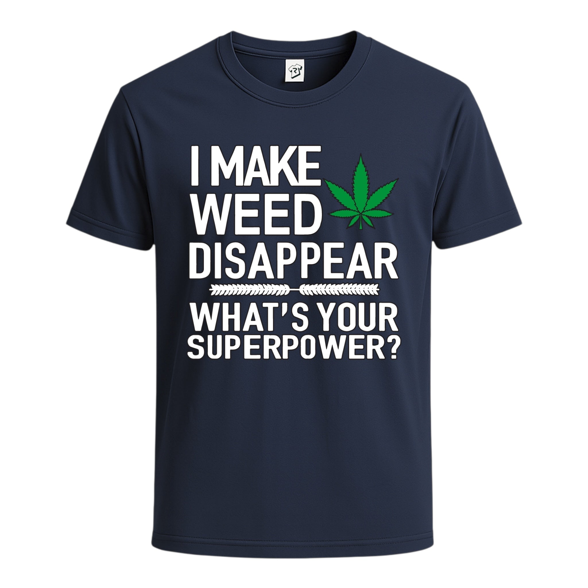 Tees Club graphic tee I Make Weed Disappear What's Your Superpower? - Cotton Tee Navy Size L detail
