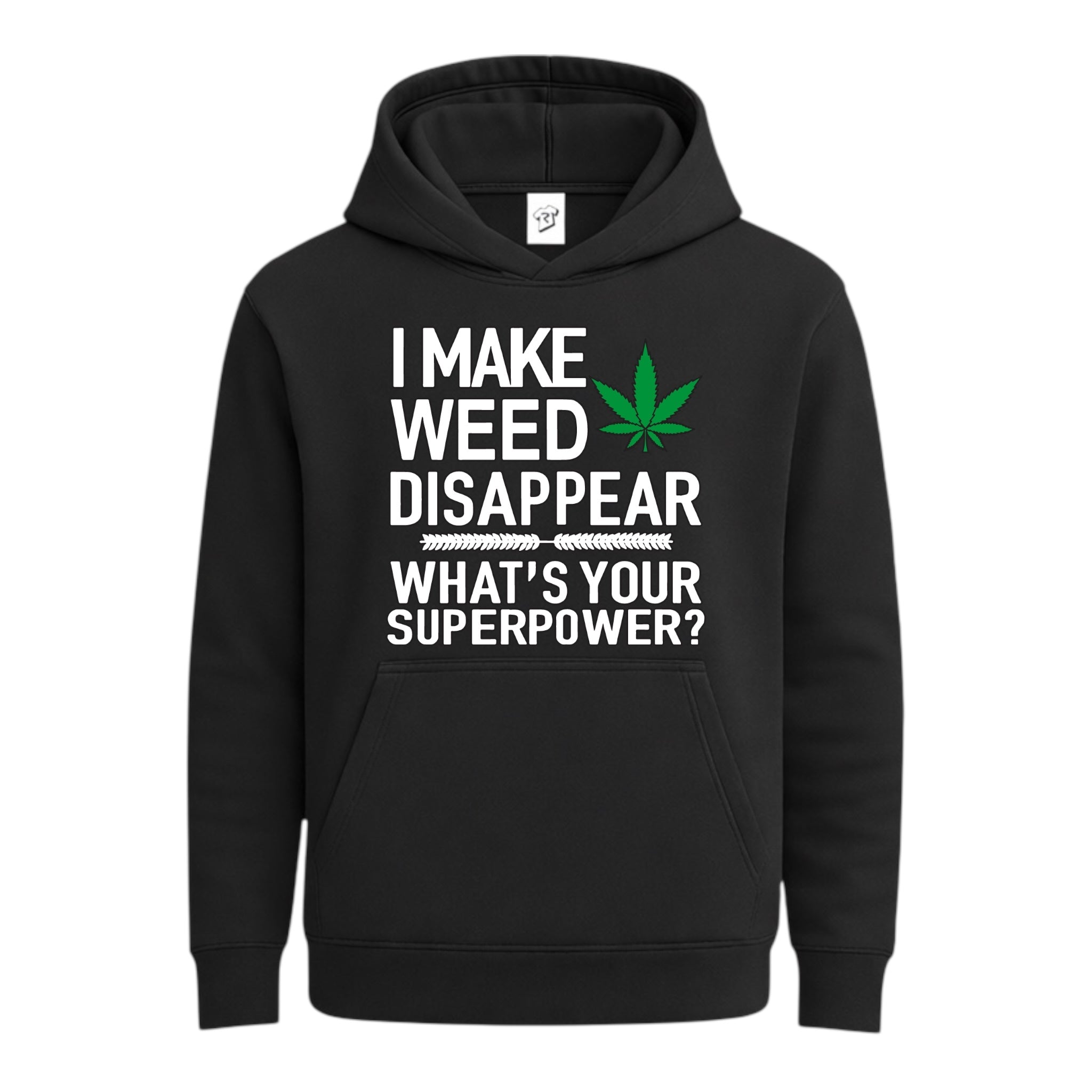 I Make Weed Disappear What's Your Superpower? - Hoodie