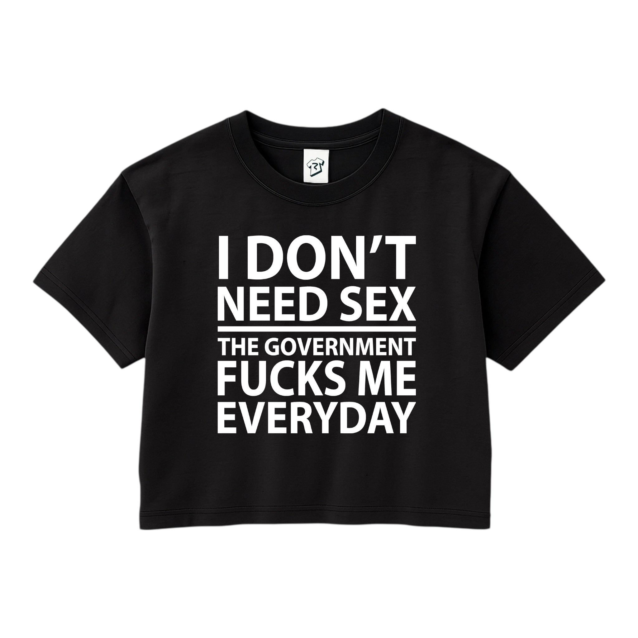 Tees Club crop top I Don't Need Sex the Government Fucks Me Everyday - Crop Top Black Size S detail