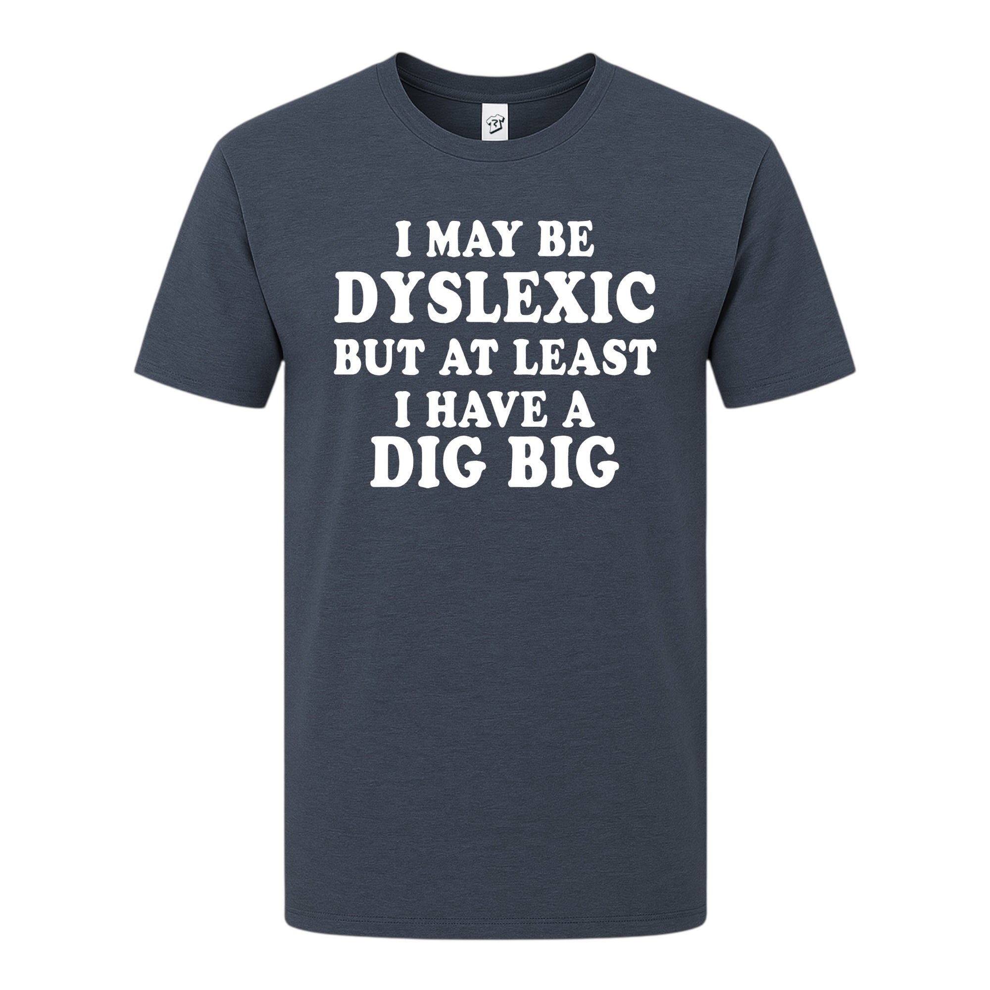 Tees Club graphic tee I May Be Dyslexic But at Least I Have a Dig Big - Premium Tee Black Size S front view