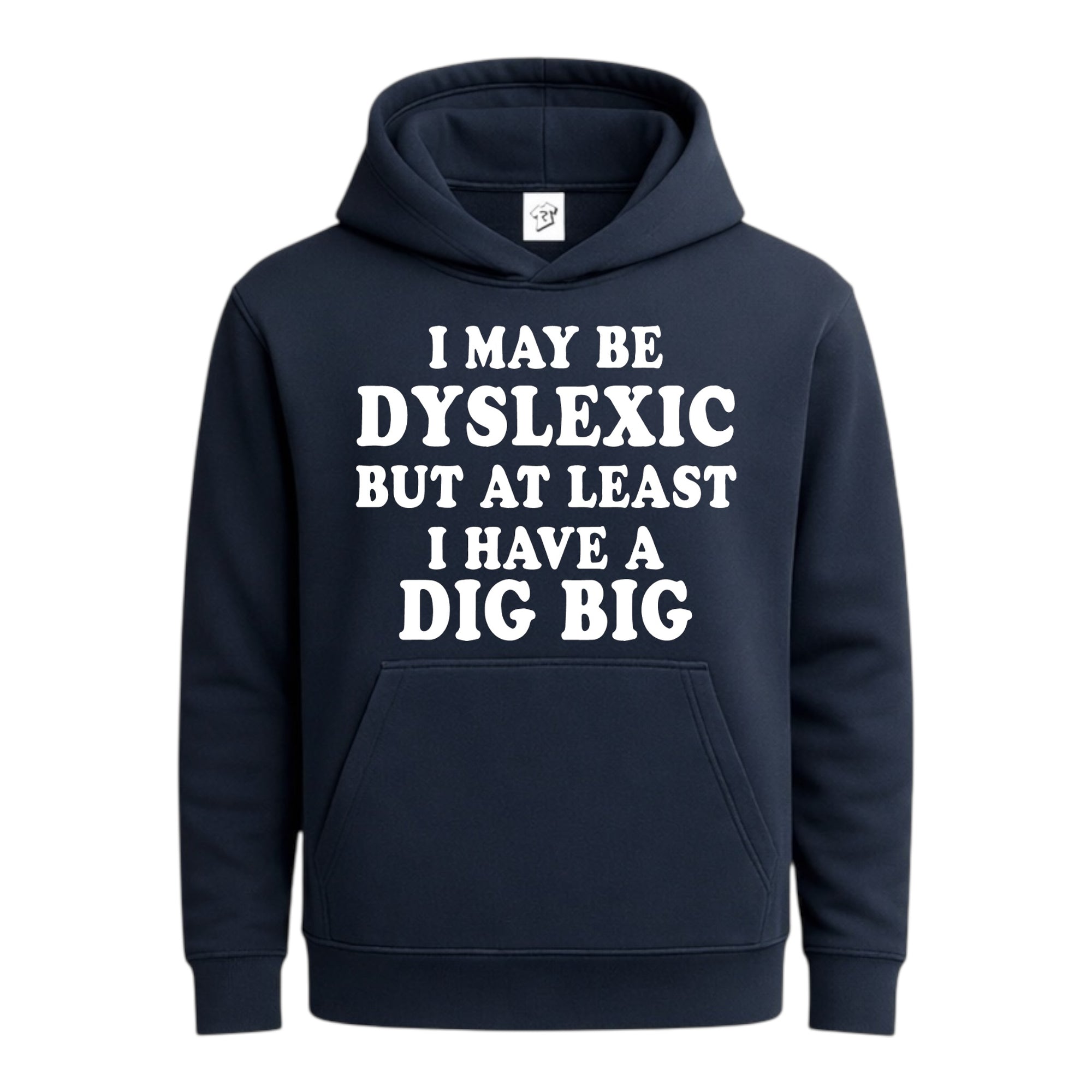 Tees Club streetwear hoodie I May Be Dyslexic But at Least I Have a Dig Big - Hoodie Navy Size S front view