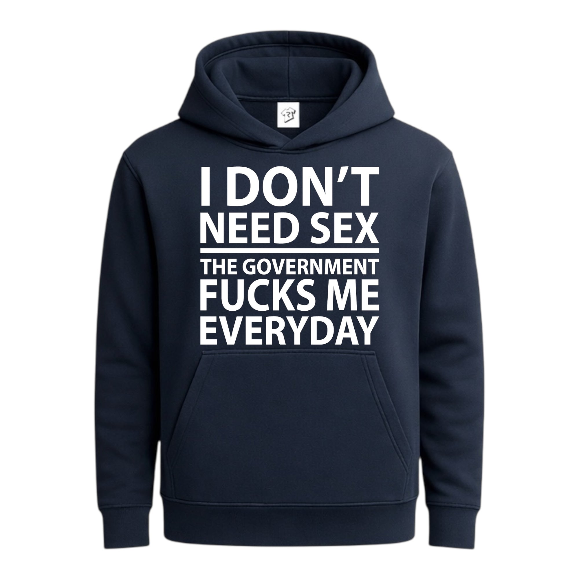 Tees Club streetwear hoodie I Don't Need Sex the Government Fucks Me Everyday - Hoodie Navy Size S front view