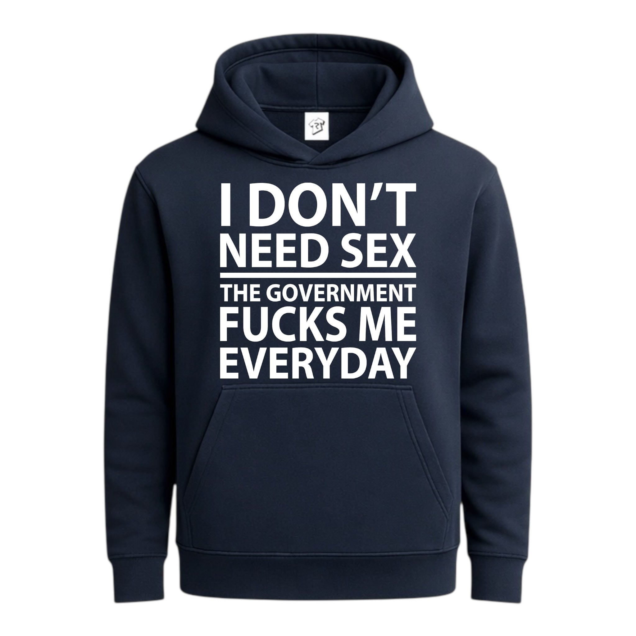 Tees Club streetwear hoodie I Don't Need Sex the Government Fucks Me Everyday - Hoodie Navy Size S front view