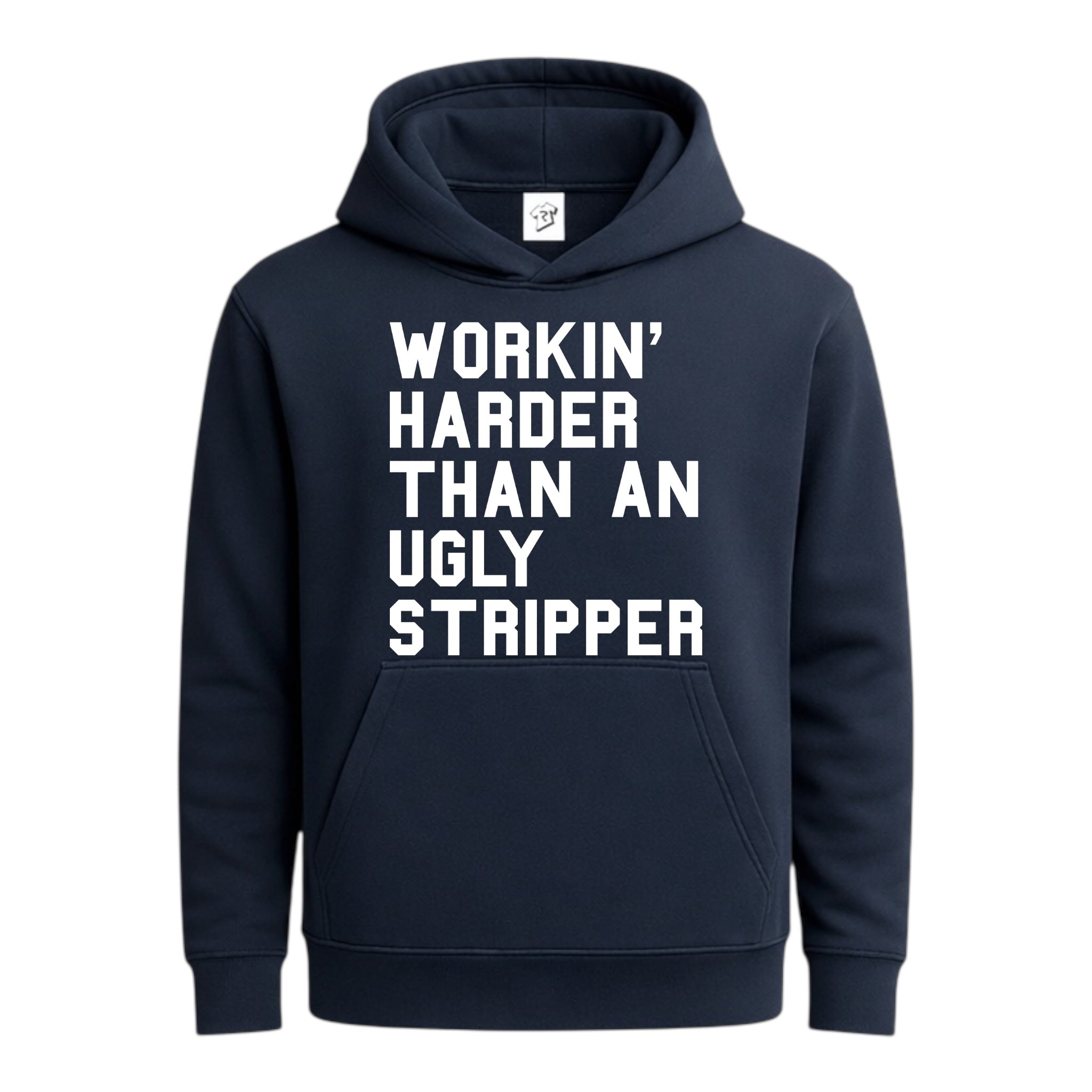 Tees Club streetwear hoodie Workin' Harder Than an Ugly Stripper - Hoodie Navy Size S front view