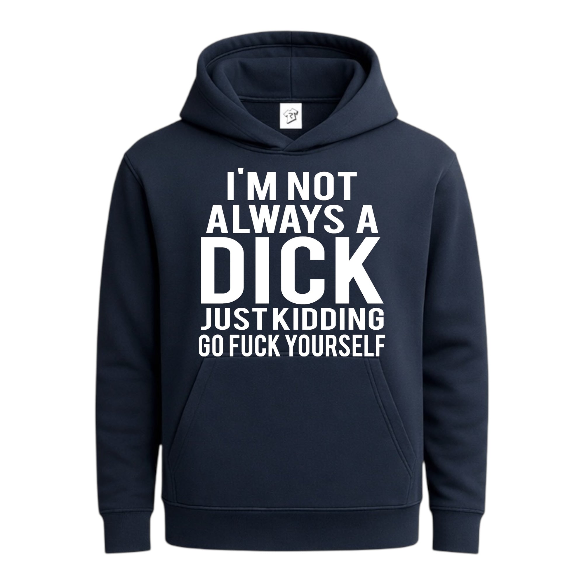 Tees Club streetwear hoodie I'm not Always a Dick Just Kidding Go Fuck Yourself - Hoodie Navy Size S back view