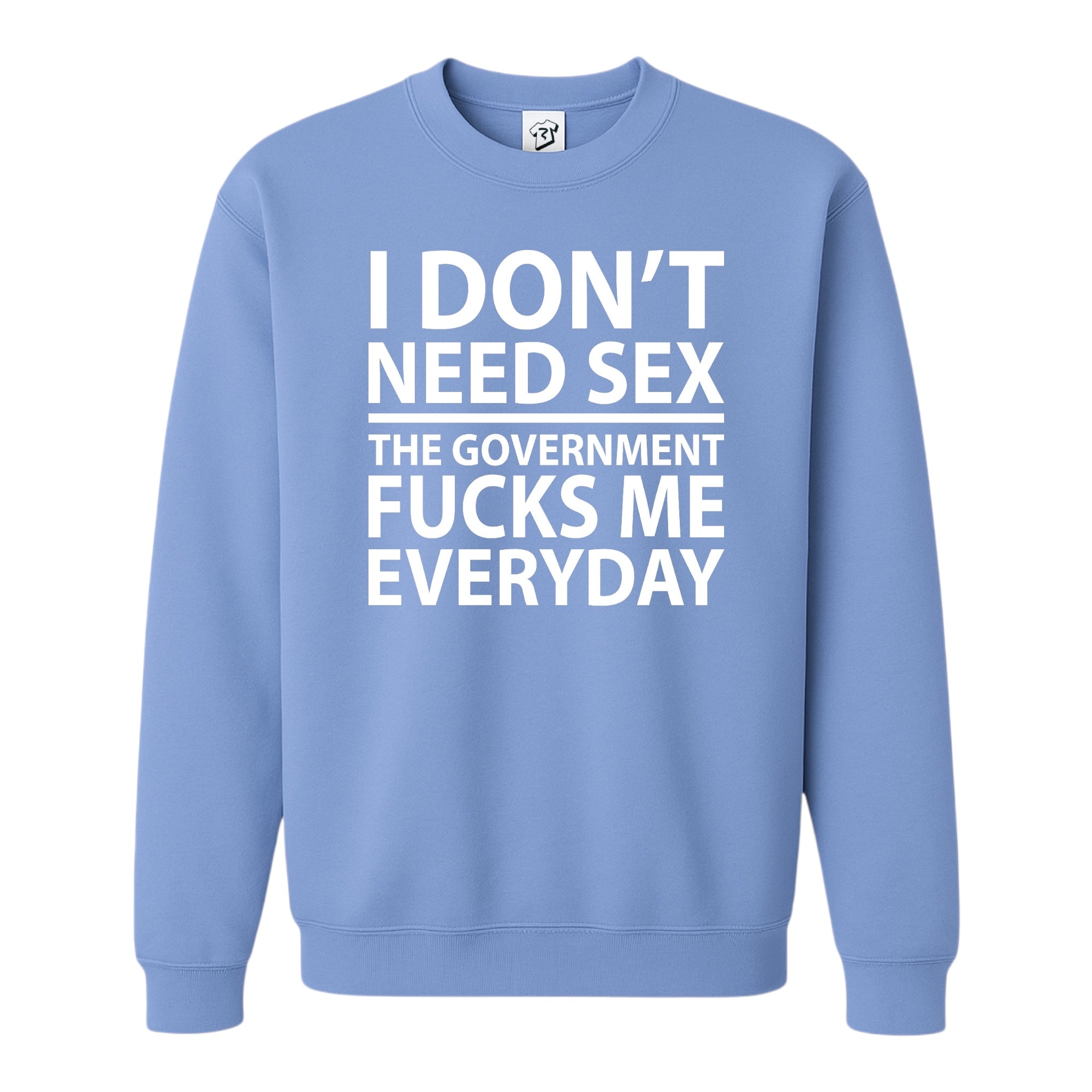 Tees Club crewneck sweatshirt I Don't Need Sex the Government Fucks Me Everyday - Sweatshirt Black Size S back view