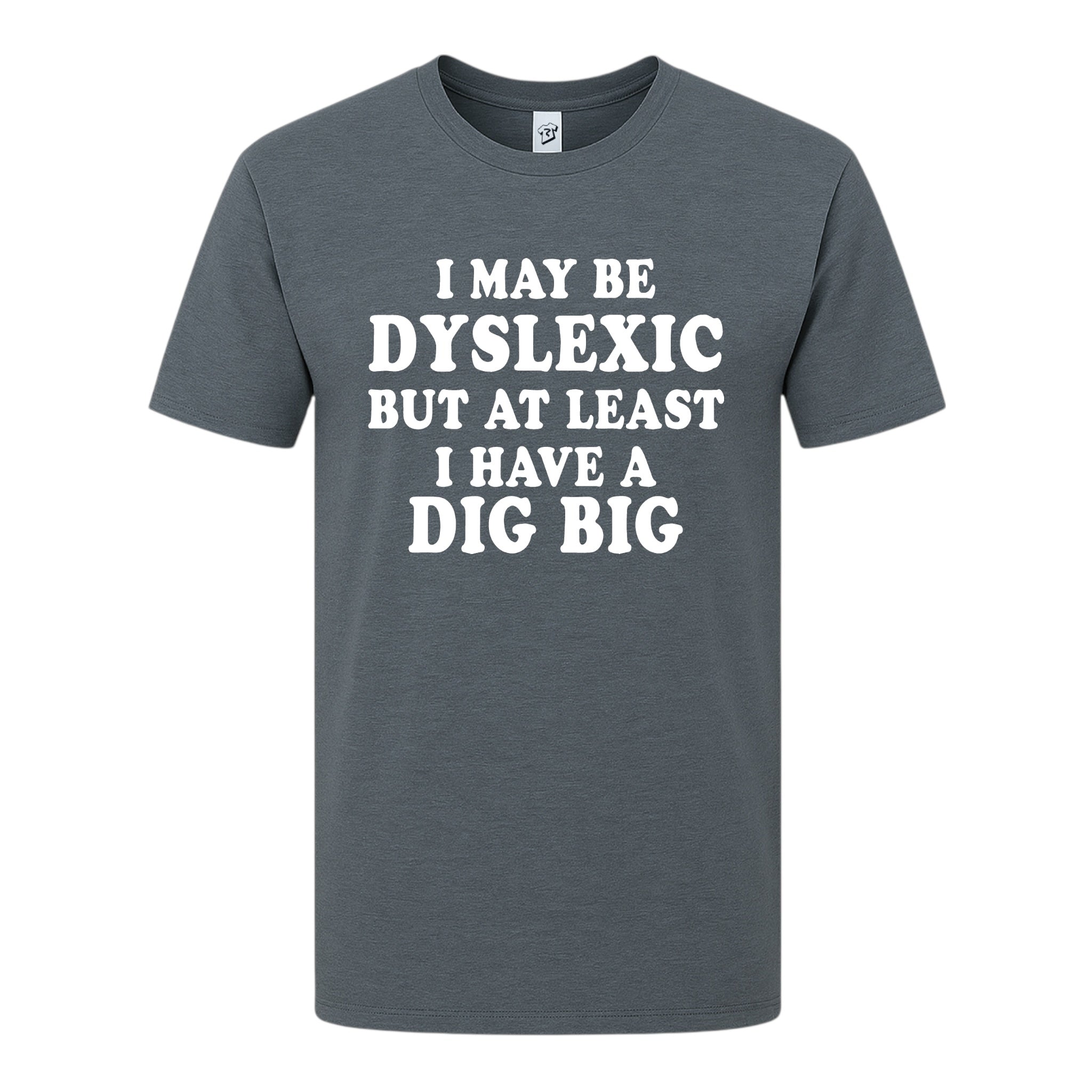 Tees Club graphic tee I May Be Dyslexic But at Least I Have a Dig Big - Premium Tee Black Size M detail