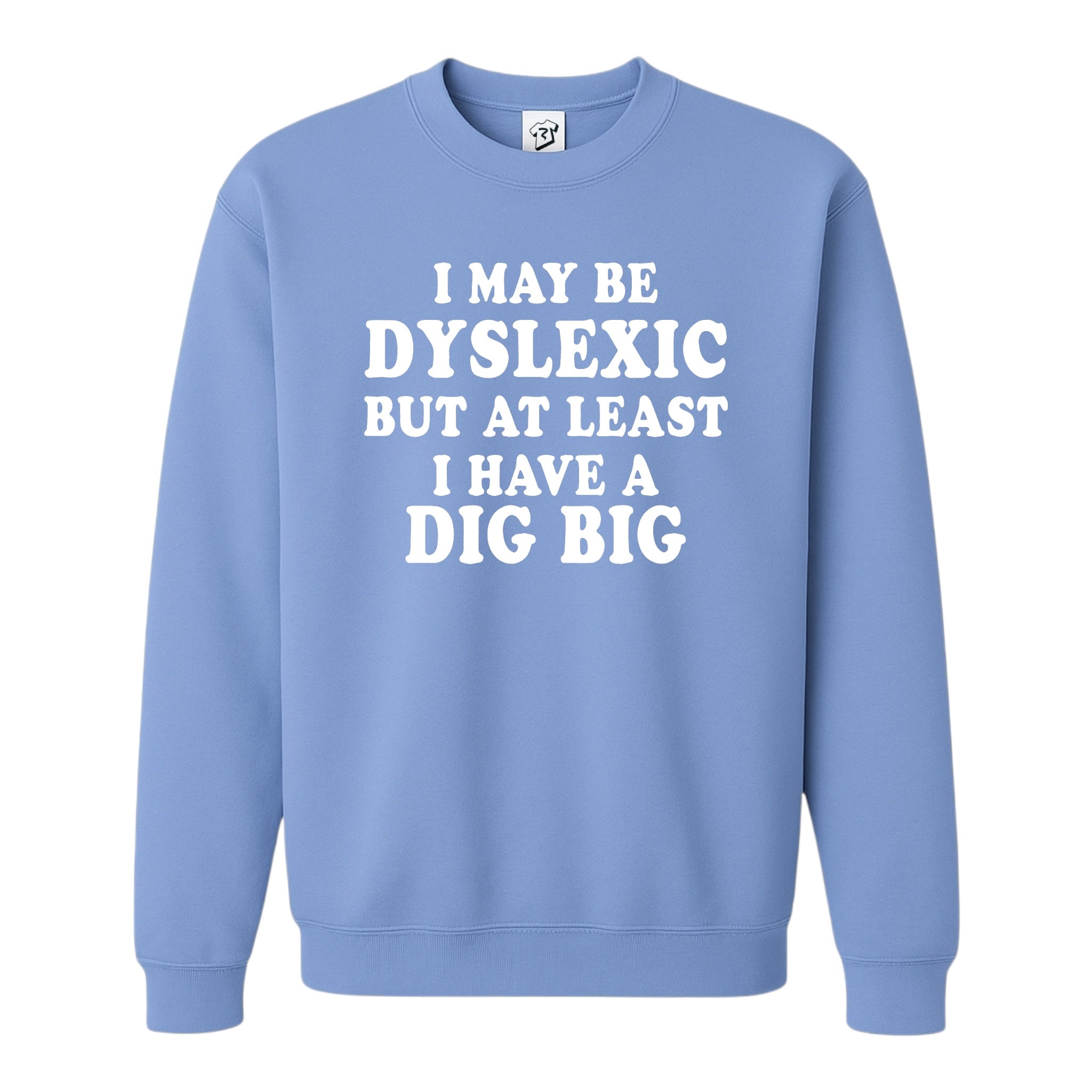 Tees Club crewneck sweatshirt I May Be Dyslexic But at Least I Have a Dig Big - Sweatshirt Black Size M detail