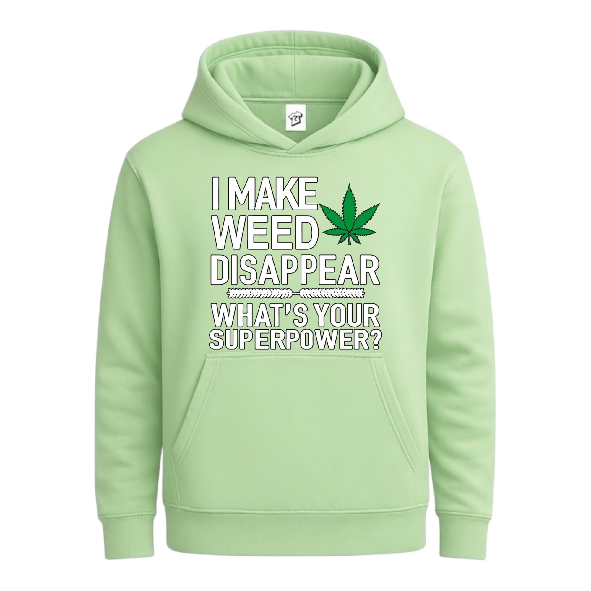 I Make Weed Disappear What's Your Superpower? - Hoodie