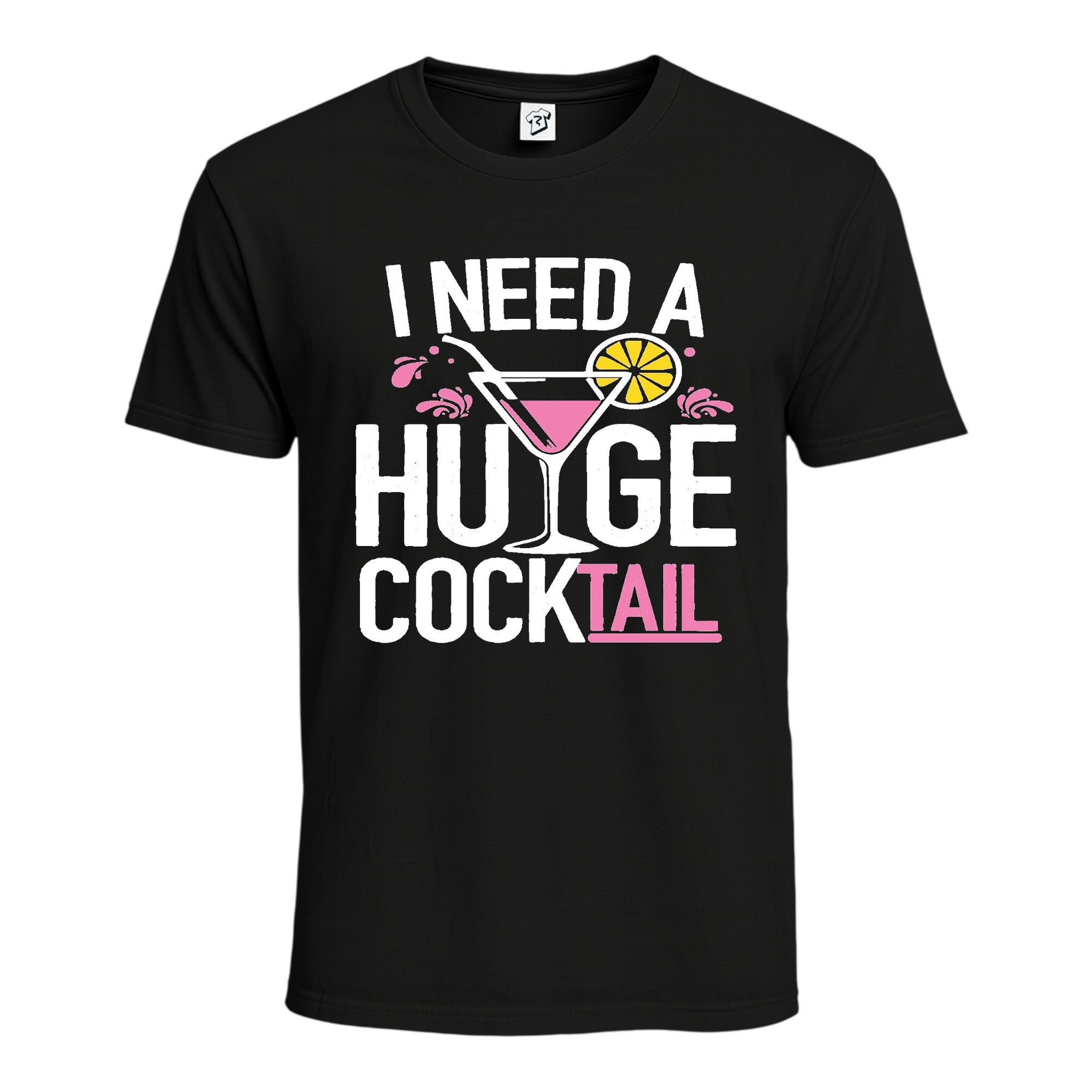 "I Need a Huge Cocktail" Cotton Tee