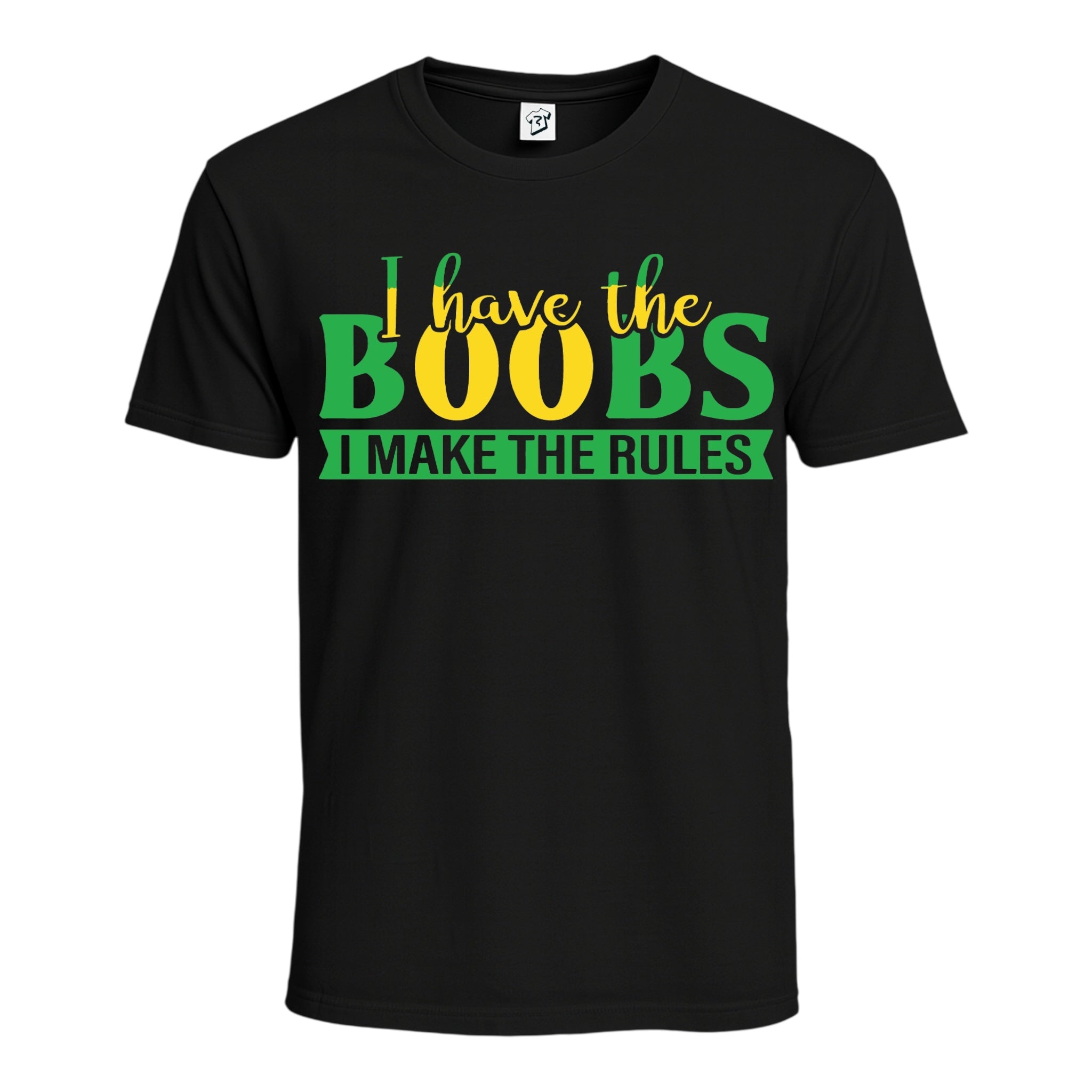 "I Have The Boobs I Make The Rules" Cotton Tee
