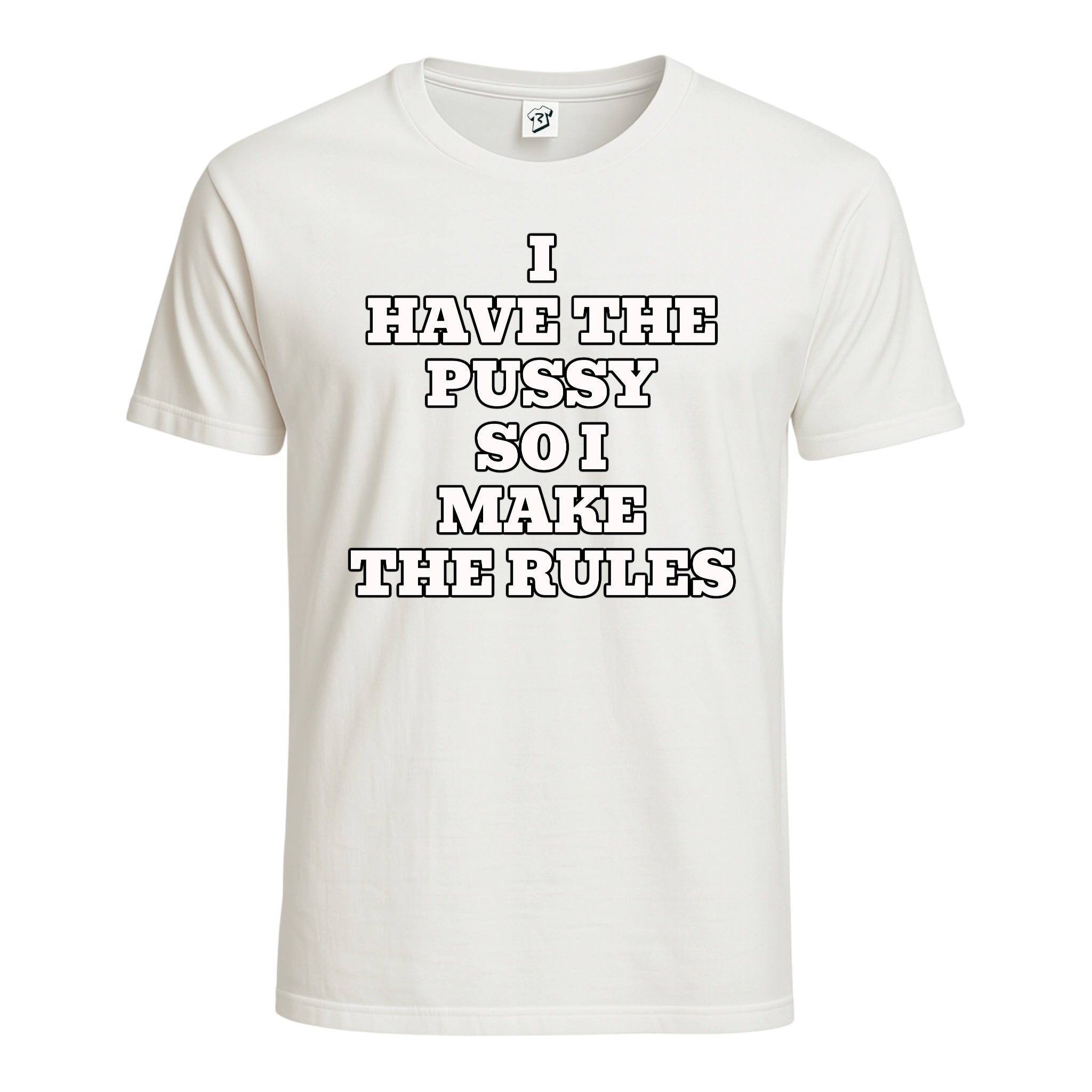 "I Have The Pussy So I Make The Rules" Cotton Tee