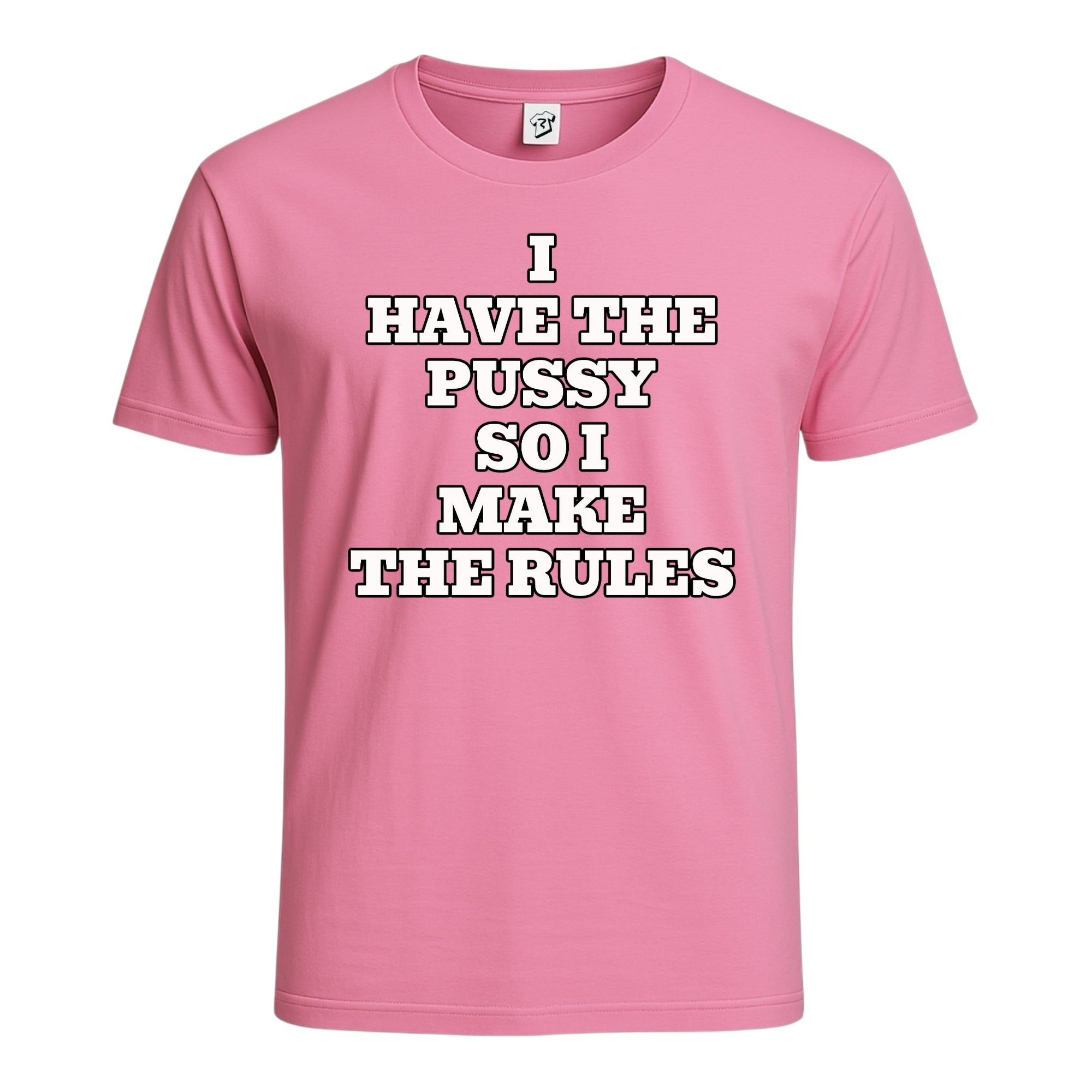 "I Have The Pussy So I Make The Rules" Cotton Tee