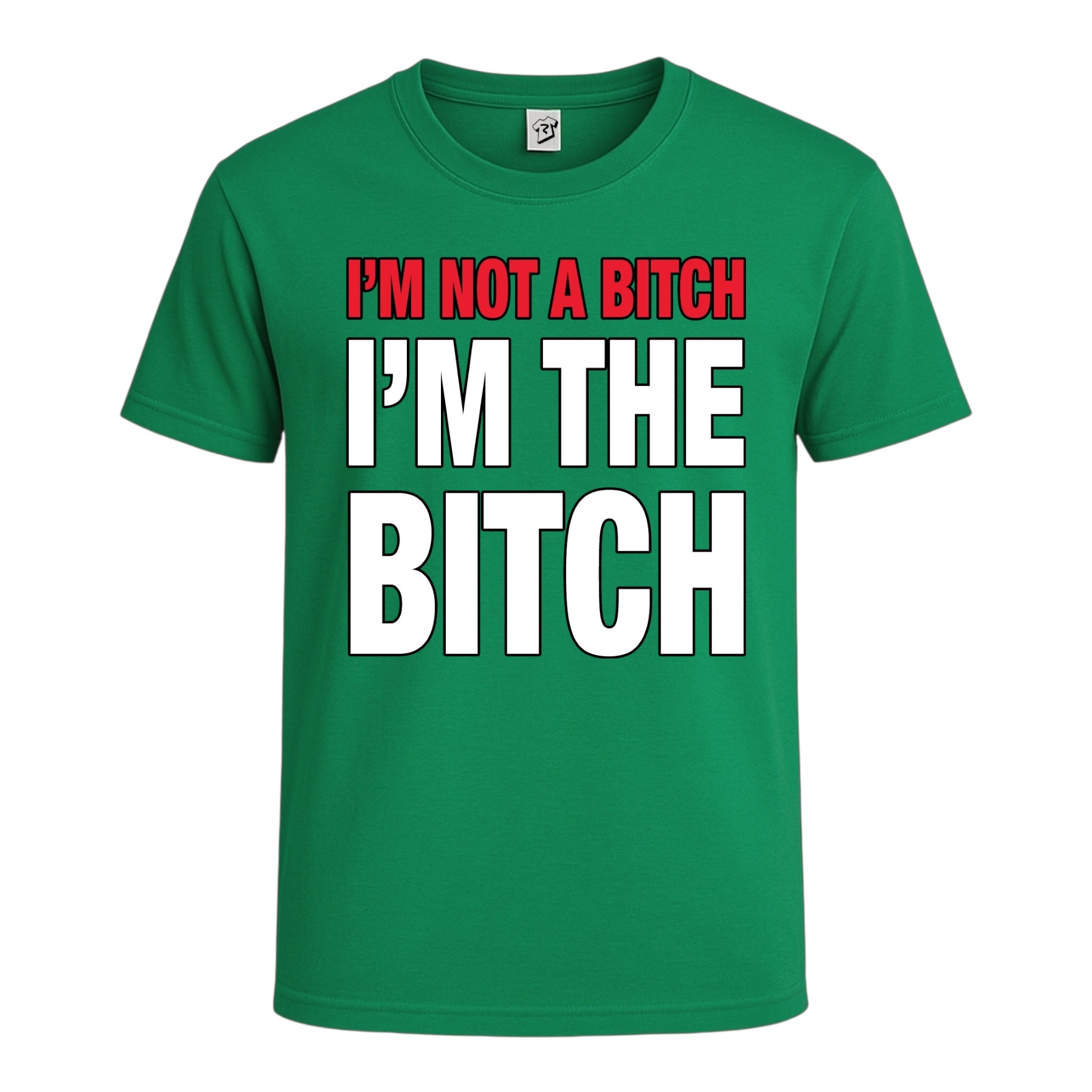 "I'm Not a Bitch I'm The Bitch" Cotton Tee