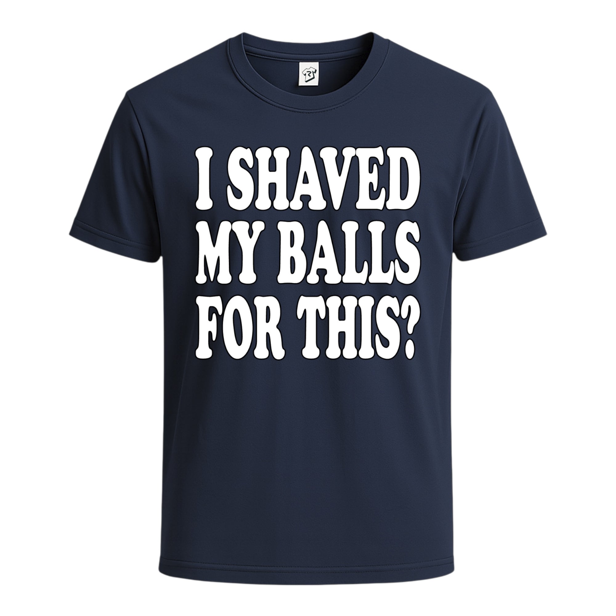 Tees Club graphic tee I Shaved My Balls For This? - Cotton Tee Navy Size S back view