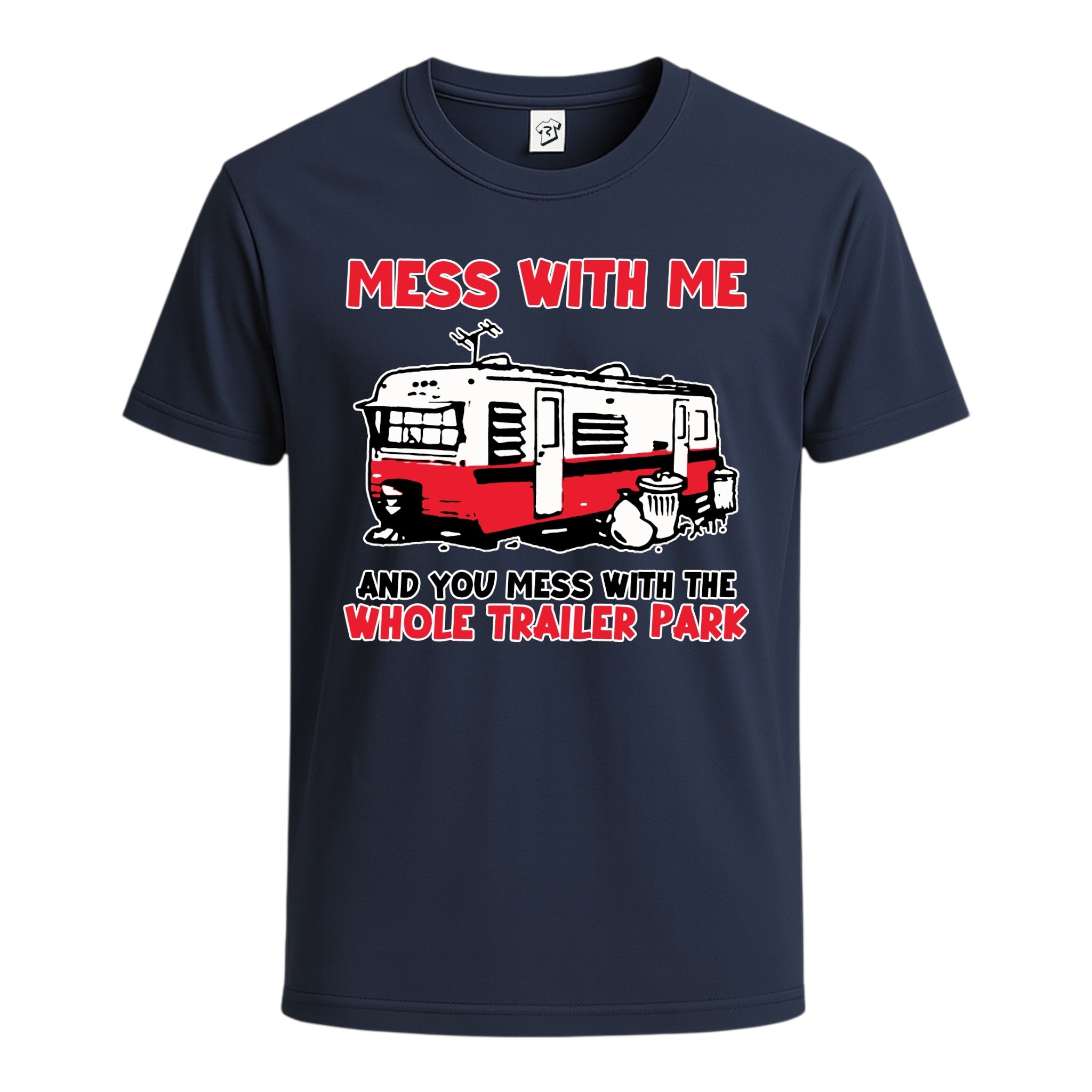 Tees Club graphic tee Mess With Me You Mess With the Whole Trailer Park - Cotton Tee Navy Size S front view