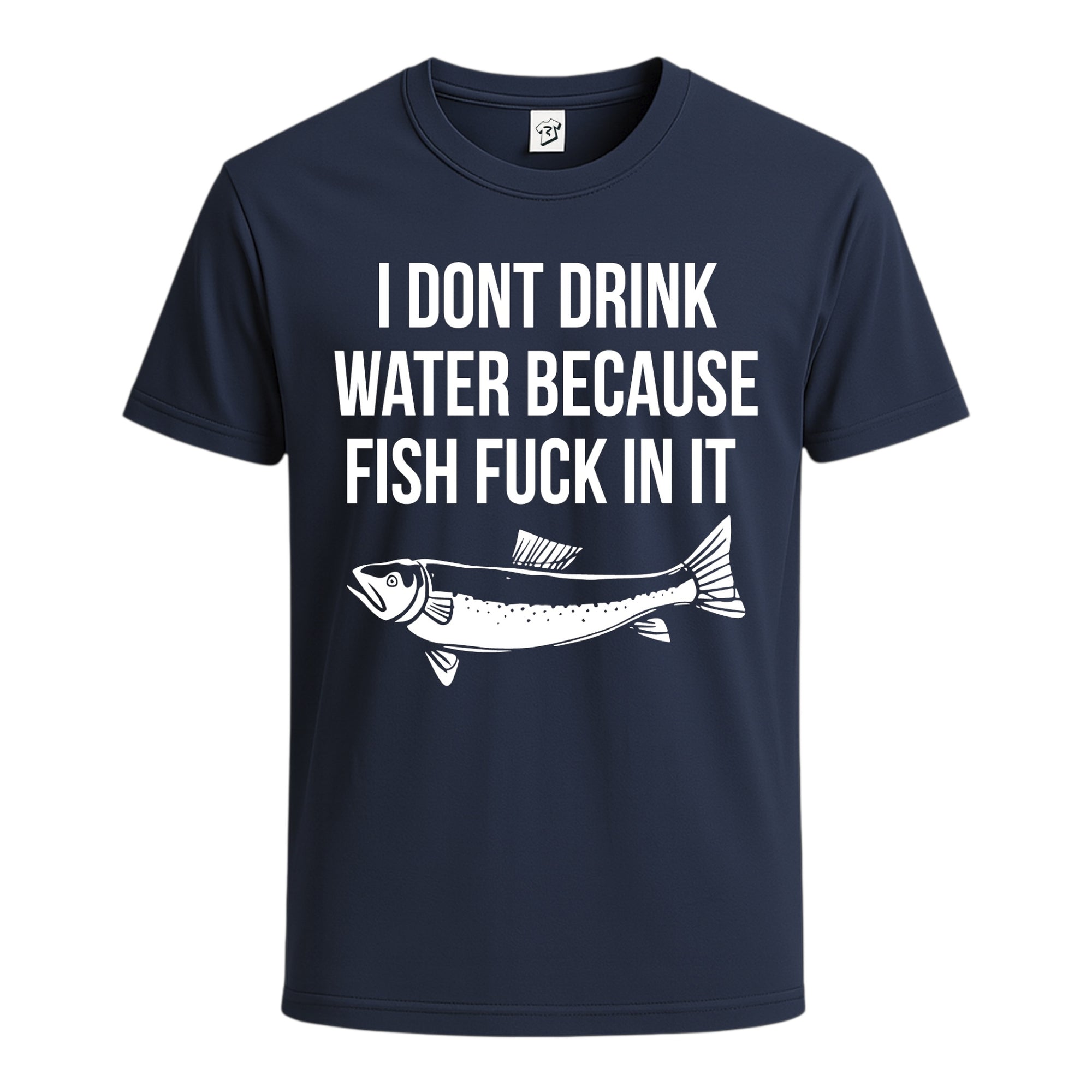 Tees Club graphic tee I Don't Drink Water Because Fish Fuck in It - Cotton Tee Navy Size S front view