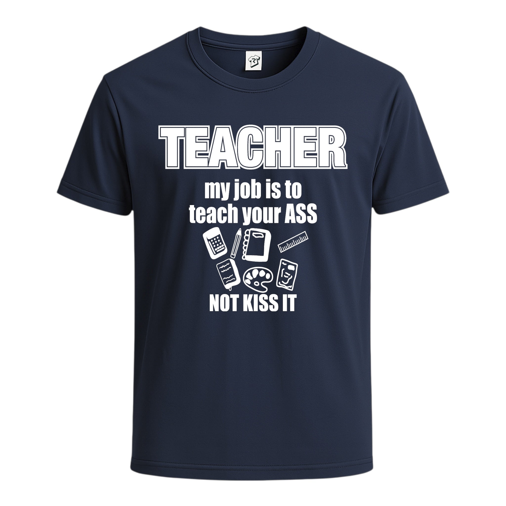 Tees Club graphic tee Teacher My Job Is to Teach Your Ass Not Kiss It - Cotton Tee Navy Size S back view