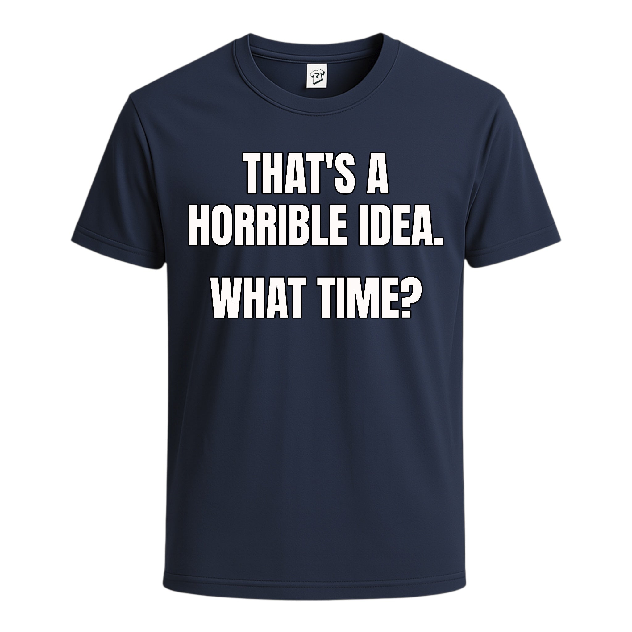 Tees Club graphic tee That's a Horrible Idea...What Time? - Cotton Tee Navy Size S back view