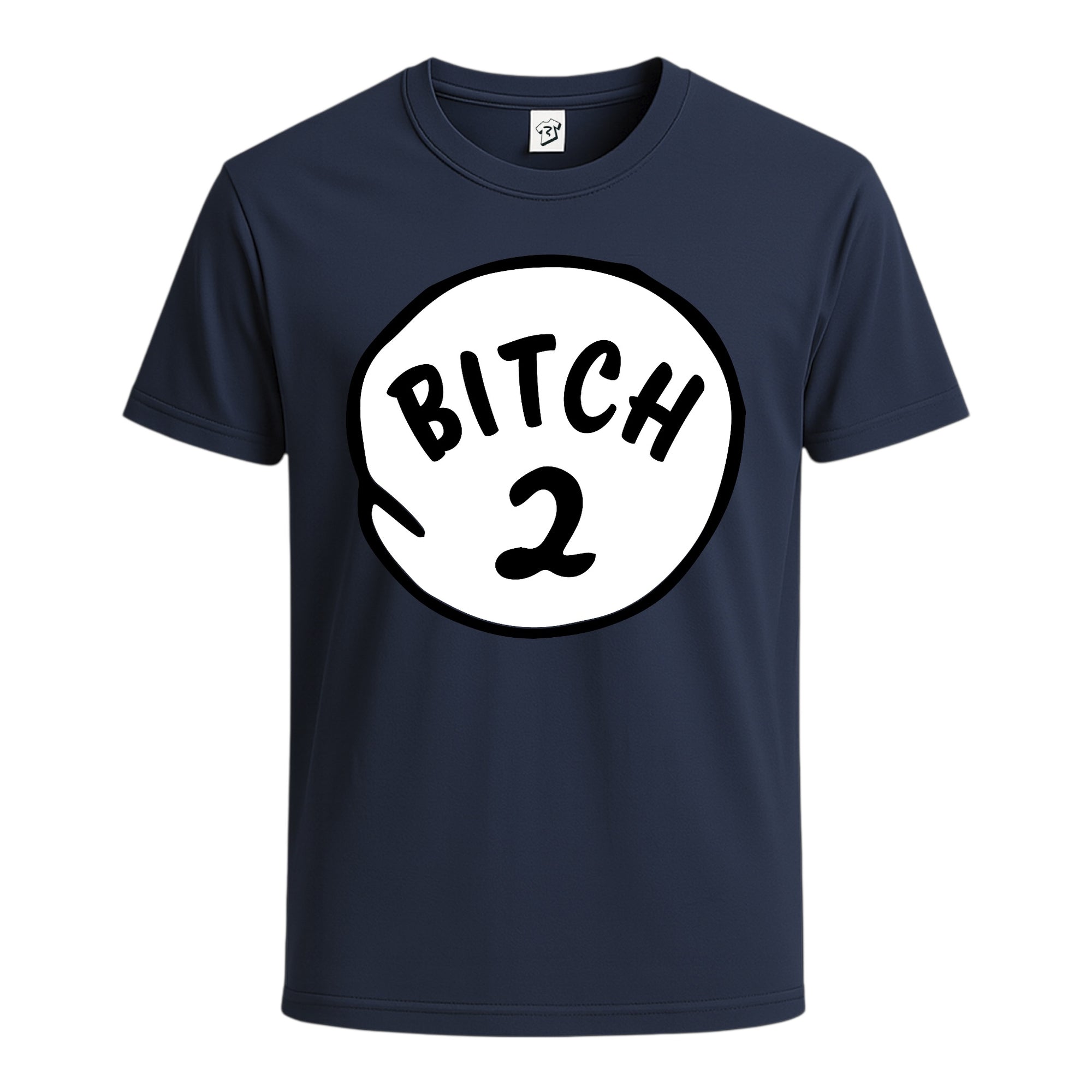 Bitch 2 Cotton Tee