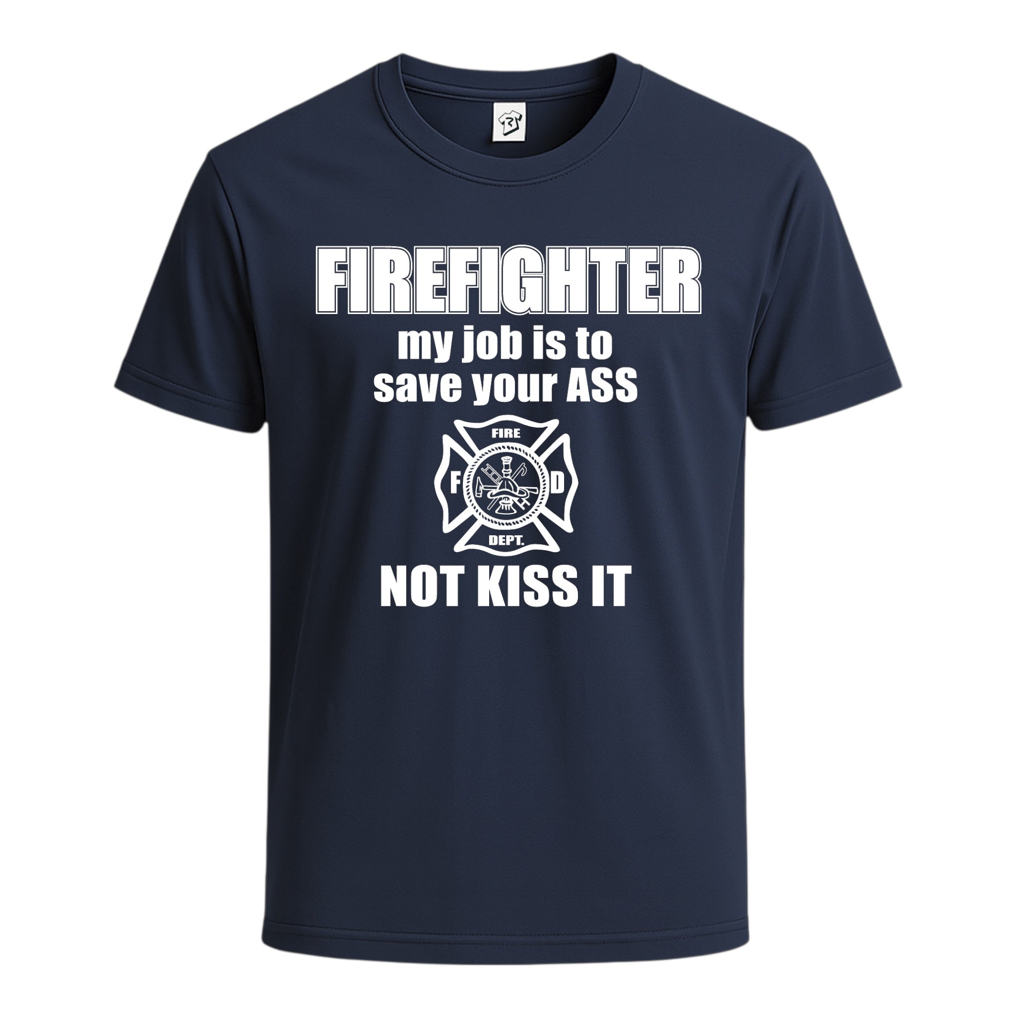 Tees Club graphic tee Firefighter My Job Is to Save Your Ass Not Kiss It - Cotton Tee Navy Size S front view