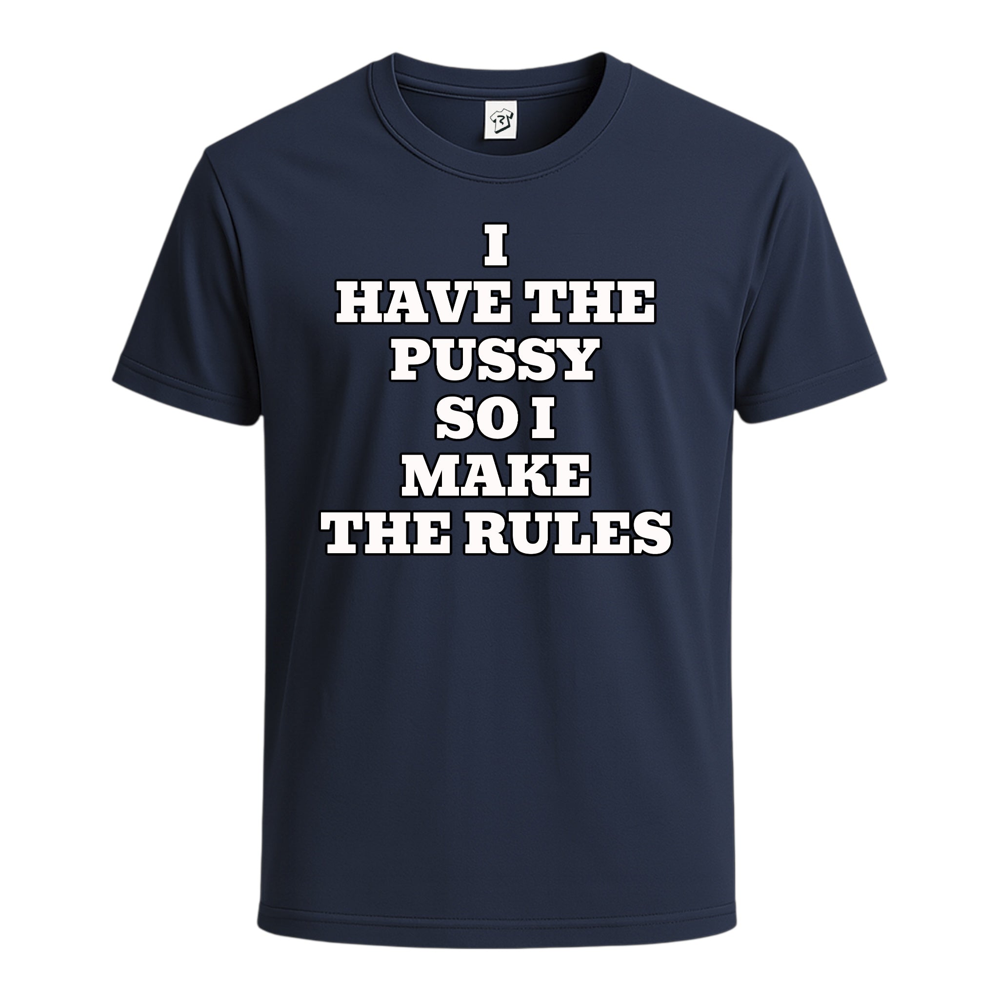 "I Have The Pussy So I Make The Rules" Cotton Tee