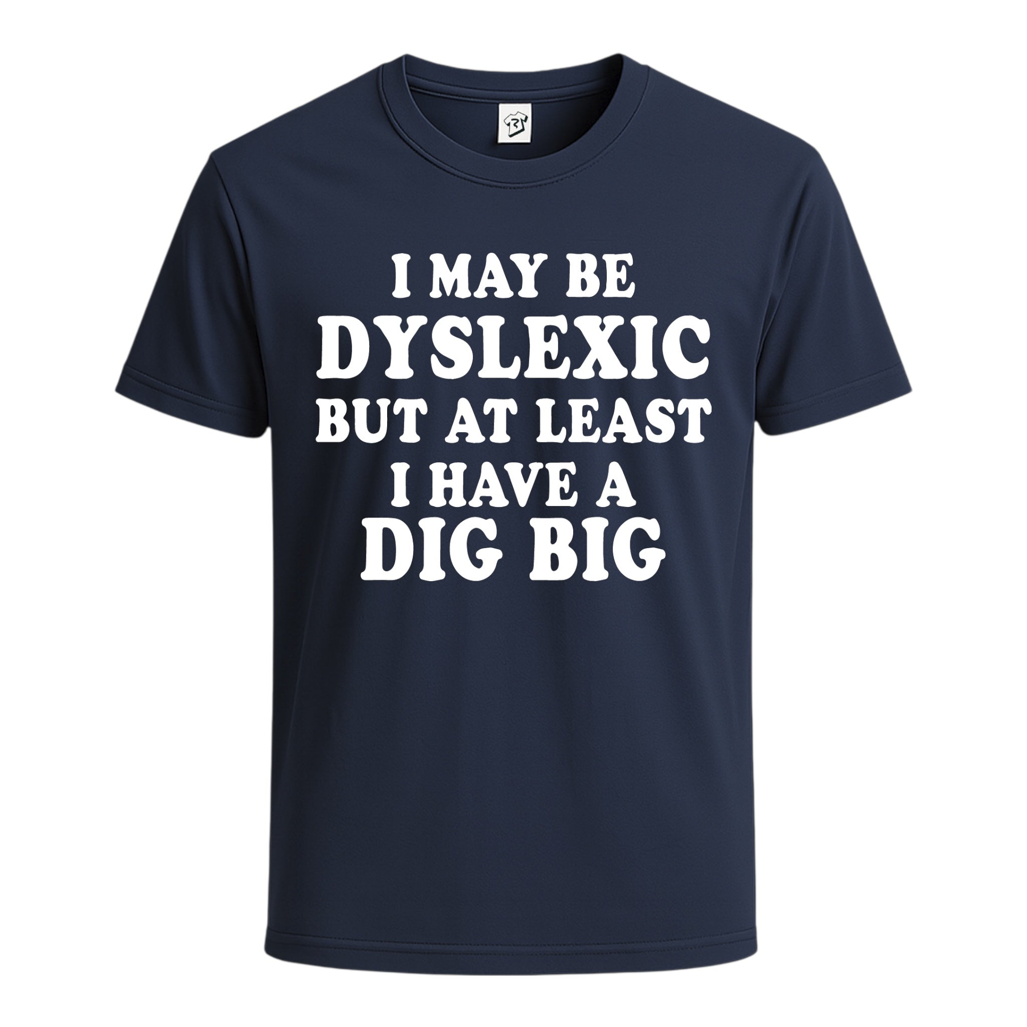 Tees Club graphic tee I May Be Dyslexic But at Least I Have a Dig Big - Cotton Tee Navy Size S front view