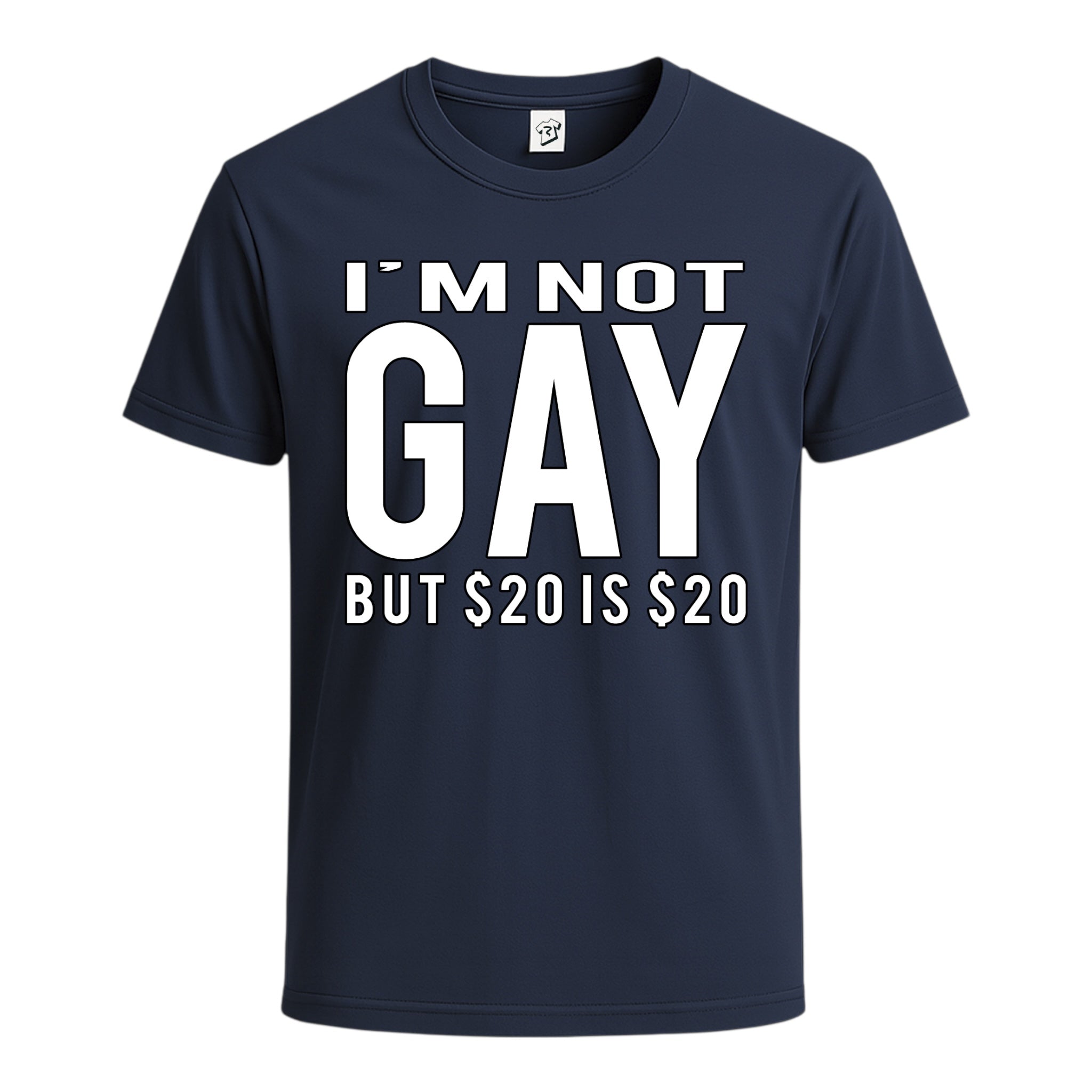 Tees Club graphic tee I'm Not Gay But $20 Is $20 - Cotton Tee Navy Size S front view