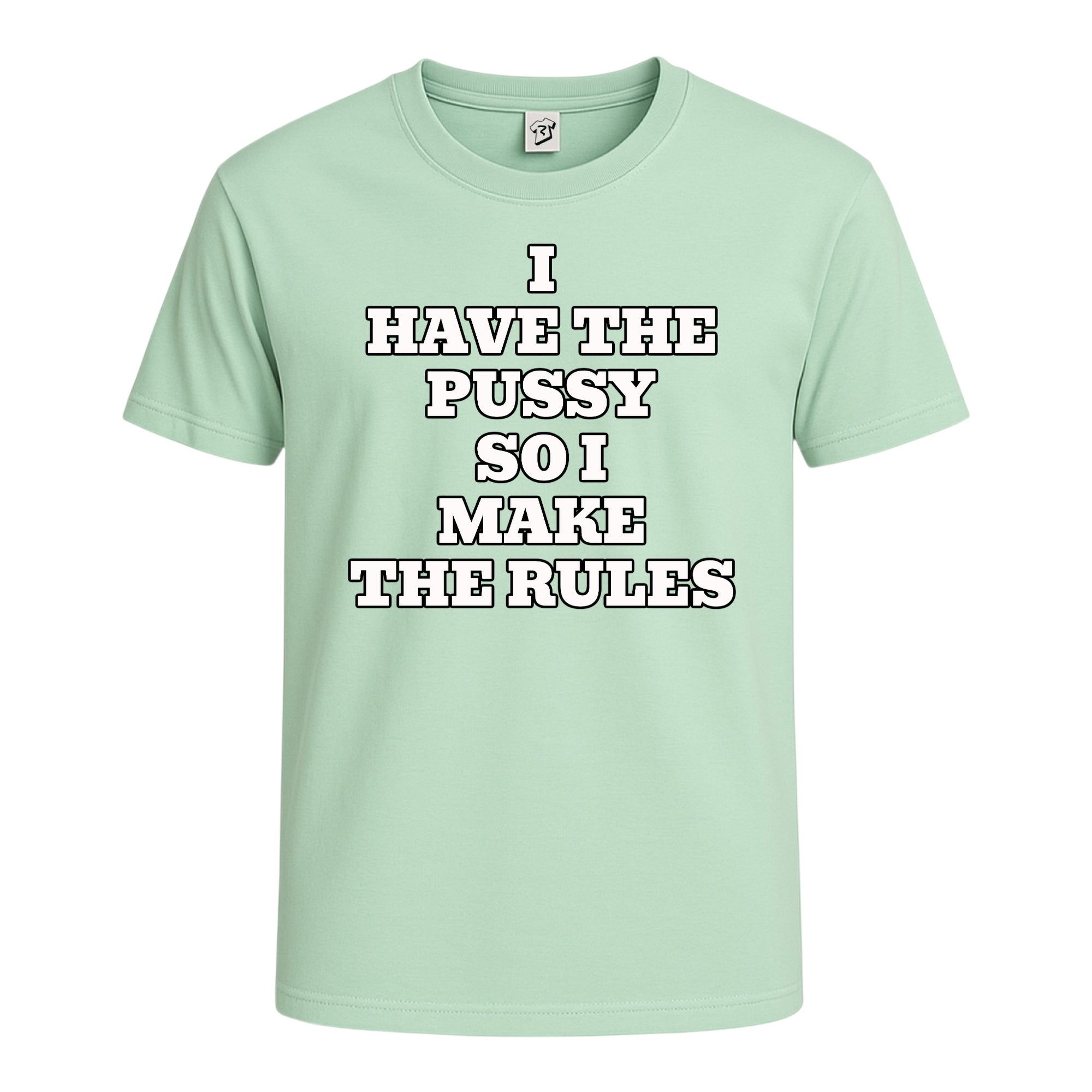 "I Have The Pussy So I Make The Rules" Cotton Tee