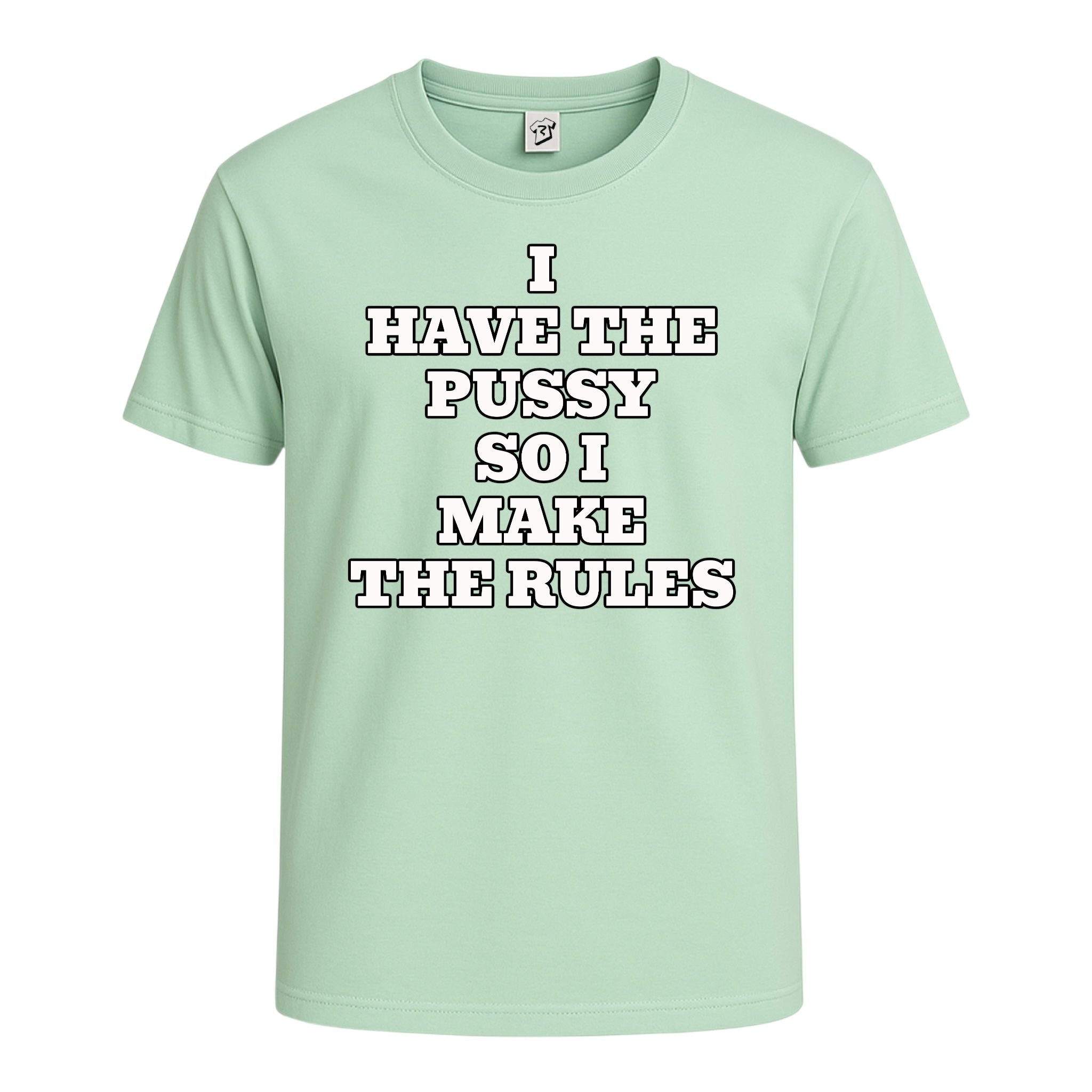 "I Have The Pussy So I Make The Rules" Cotton Tee