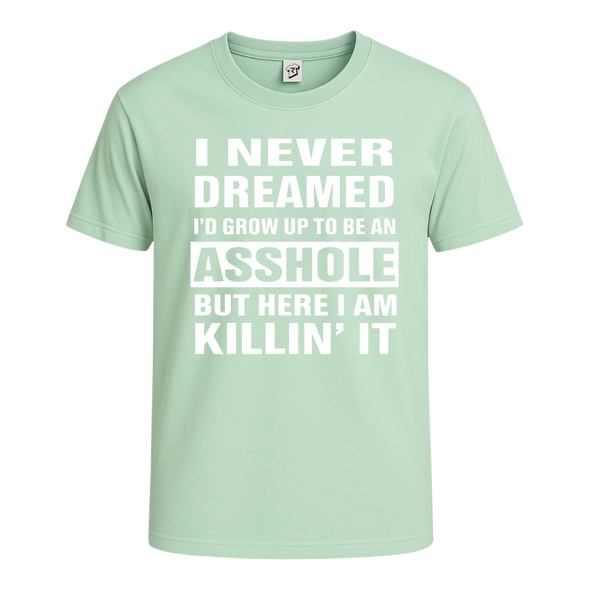 Tees Club graphic tee I Never Dreamed I'd Grow Up to Be an Asshole But Here I Am Killin' It - Cotton Tee Navy Size XL detail