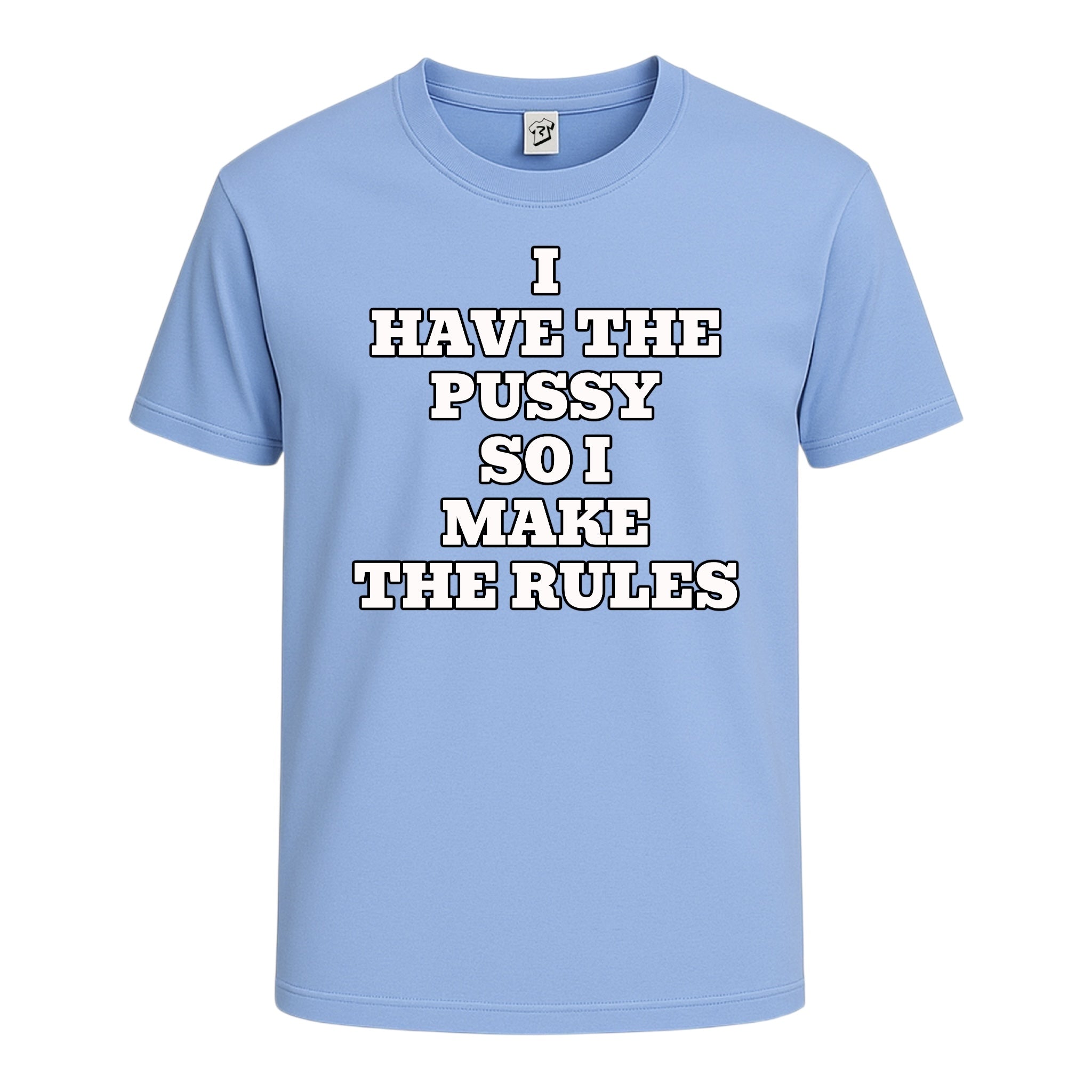 "I Have The Pussy So I Make The Rules" Cotton Tee