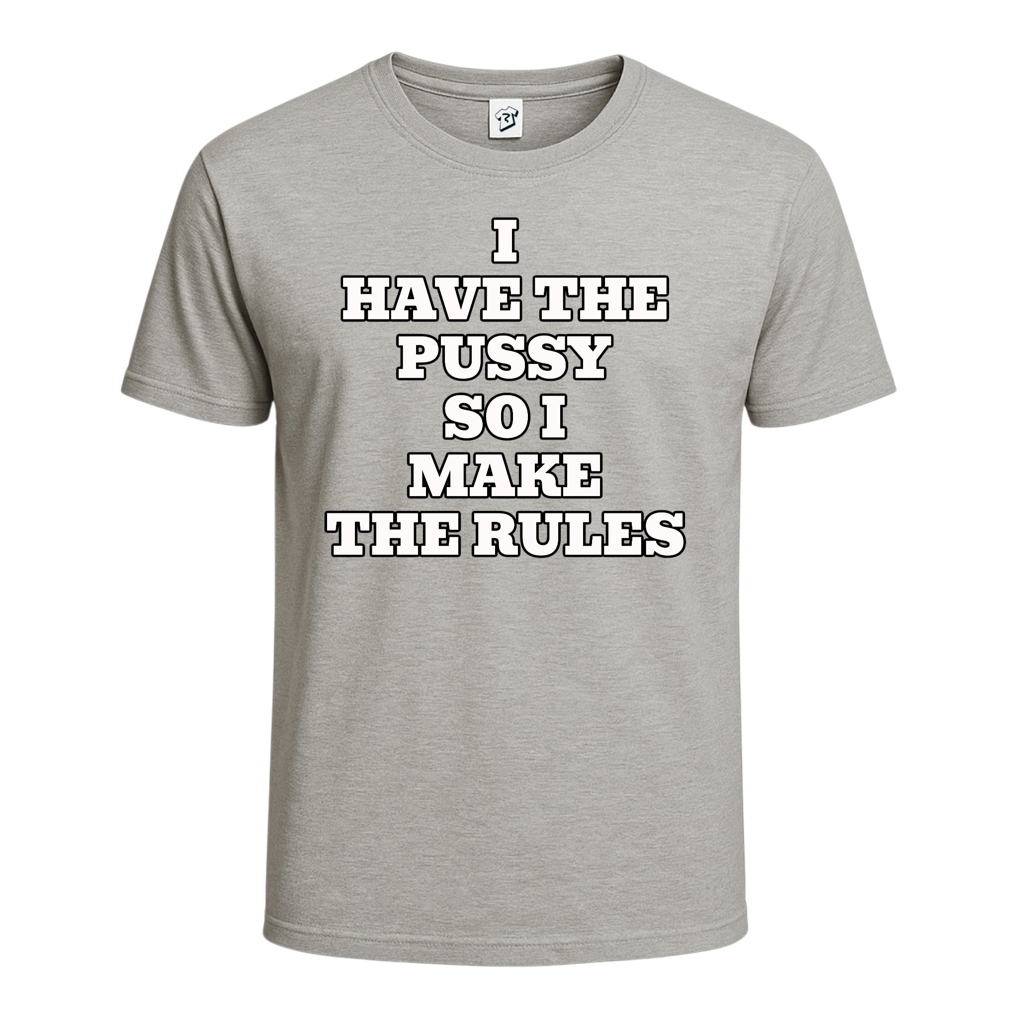 "I Have The Pussy So I Make The Rules" Cotton Tee
