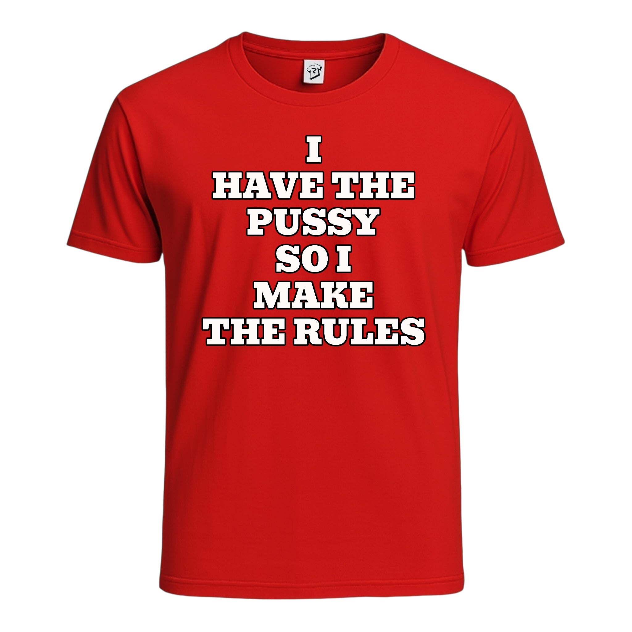 "I Have The Pussy So I Make The Rules" Cotton Tee