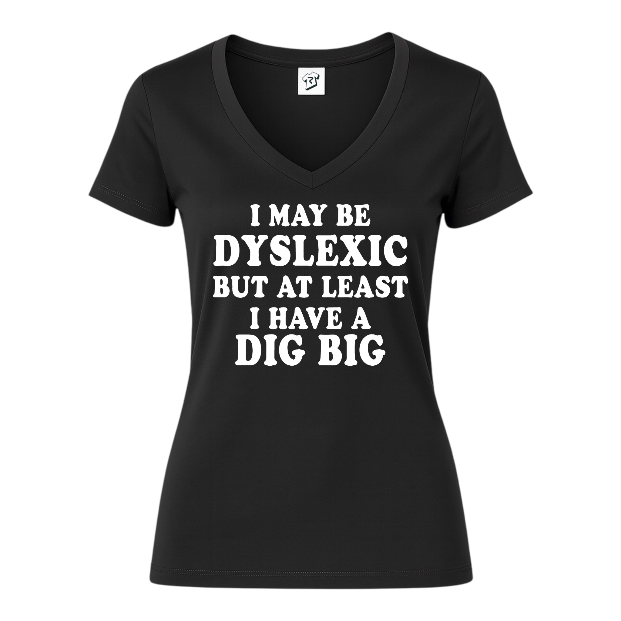 Tees Club v-neck t-shirt I May Be Dyslexic But at Least I Have a Dig Big - V-Neck Tee Black Size S detail