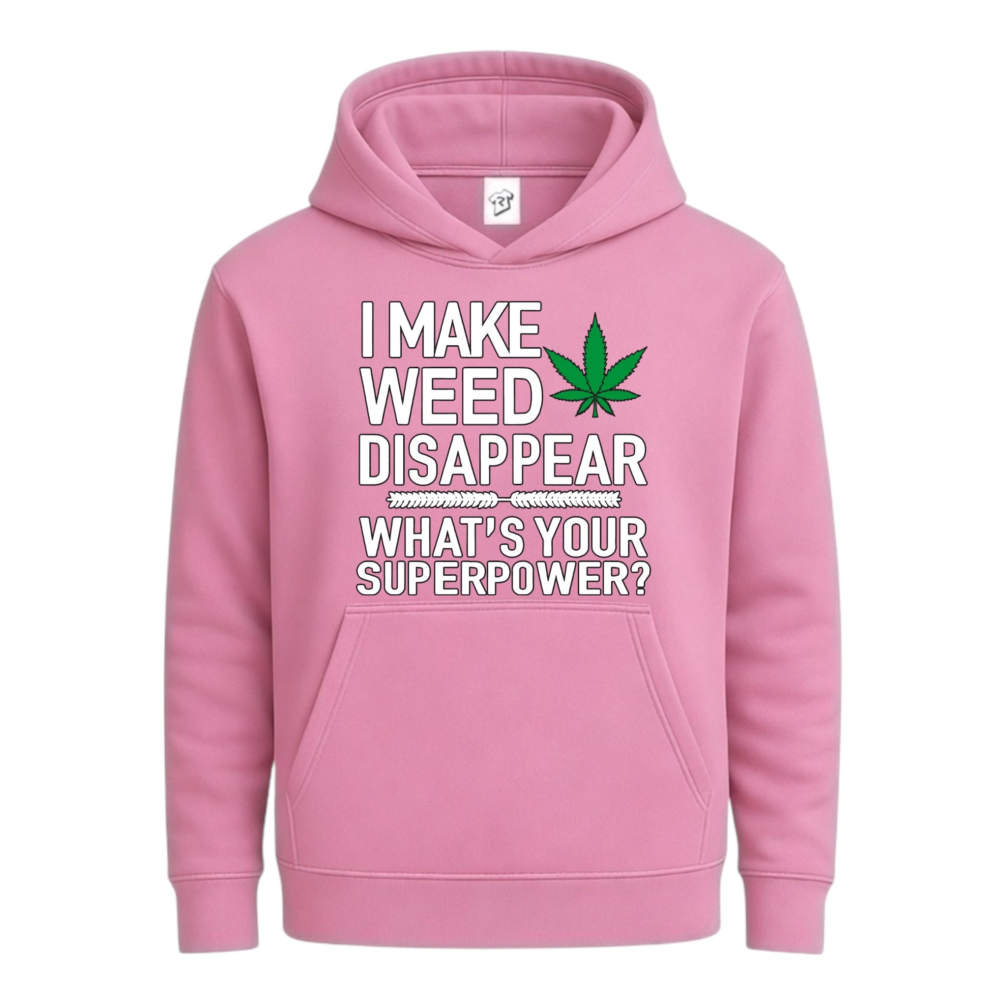 I Make Weed Disappear What's Your Superpower? - Hoodie
