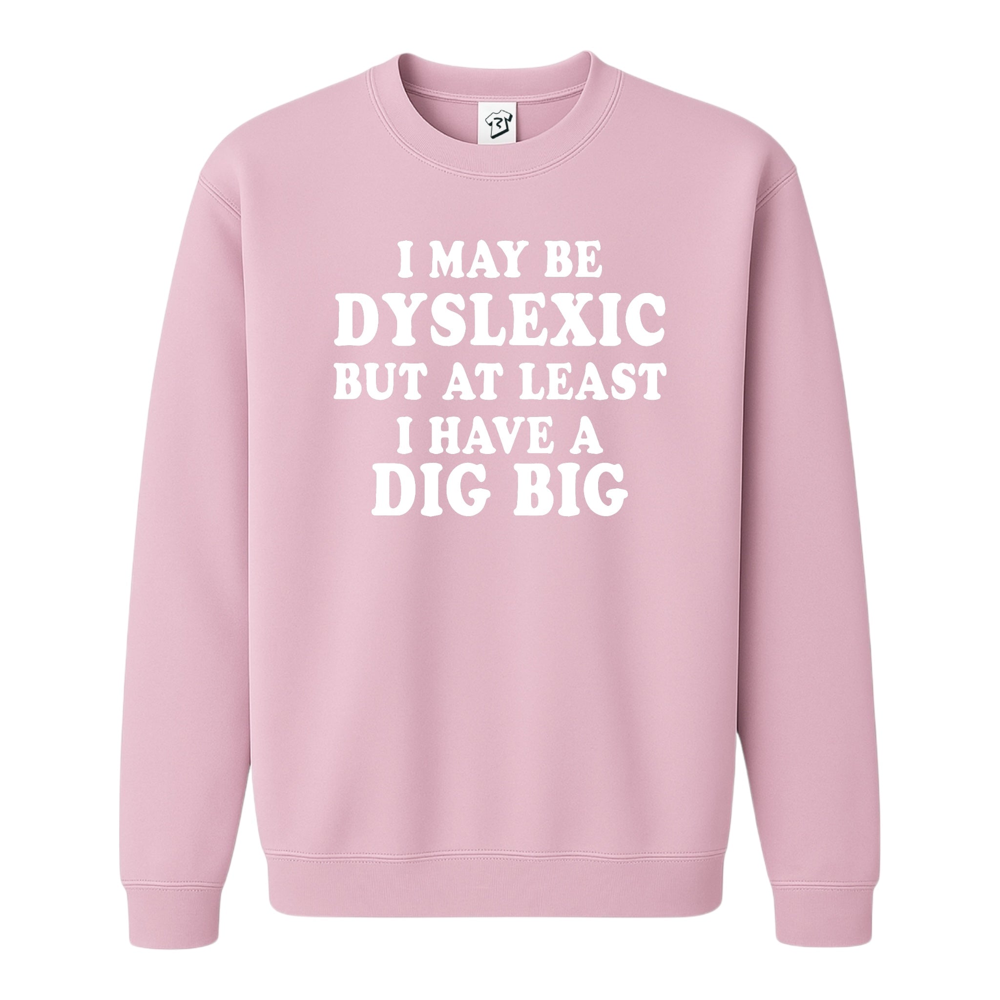 Tees Club crewneck sweatshirt I May Be Dyslexic But at Least I Have a Dig Big - Sweatshirt Black Size M detail