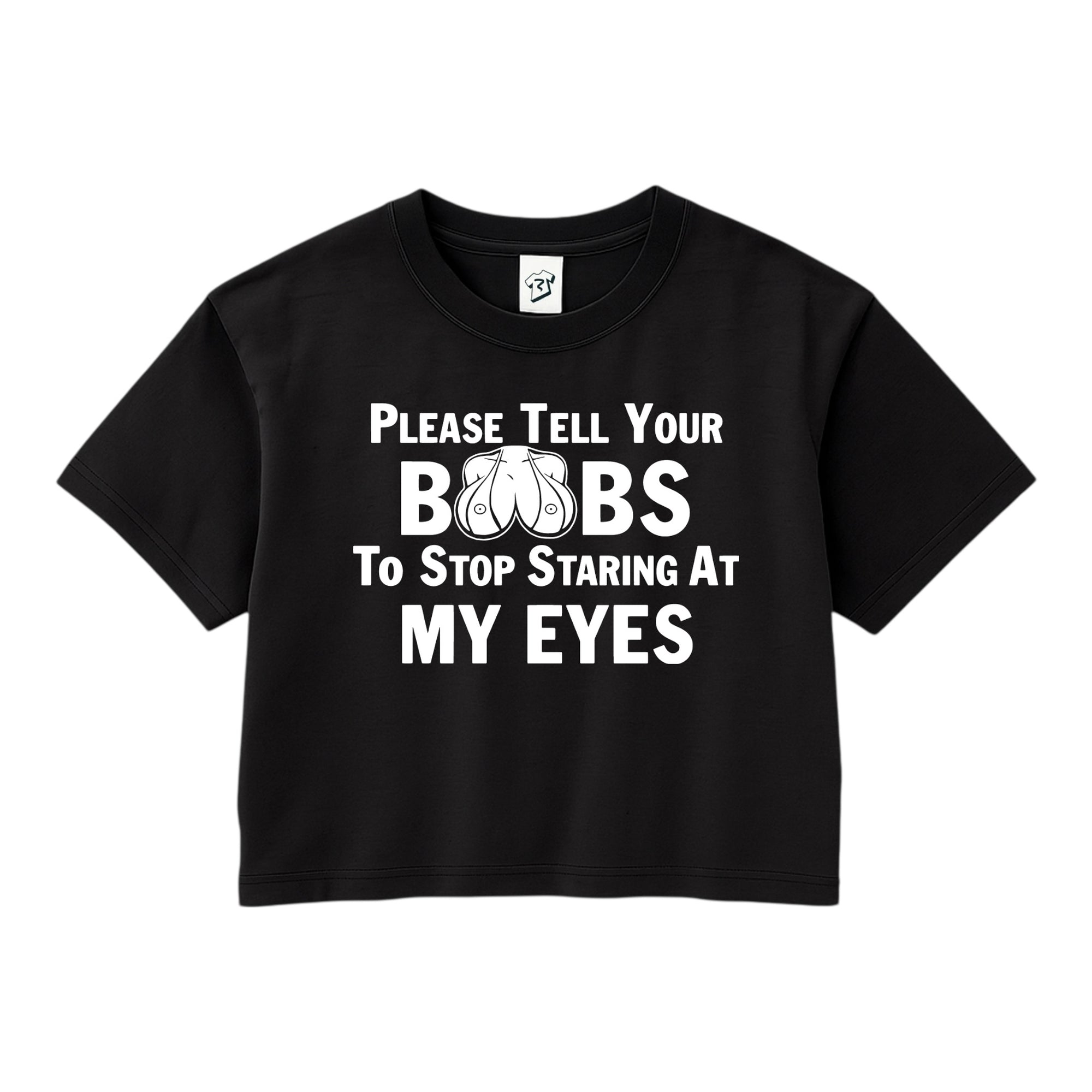 Tees Club crop top Please Tell Your Boobs to Stop Staring At My Eyes - Crop Top Black Size XS front view