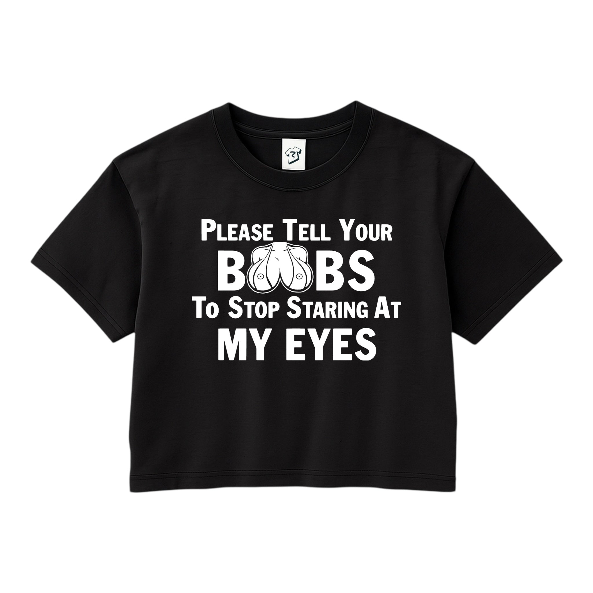 Tees Club crop top Please Tell Your Boobs to Stop Staring At My Eyes - Crop Top Black Size XS front view