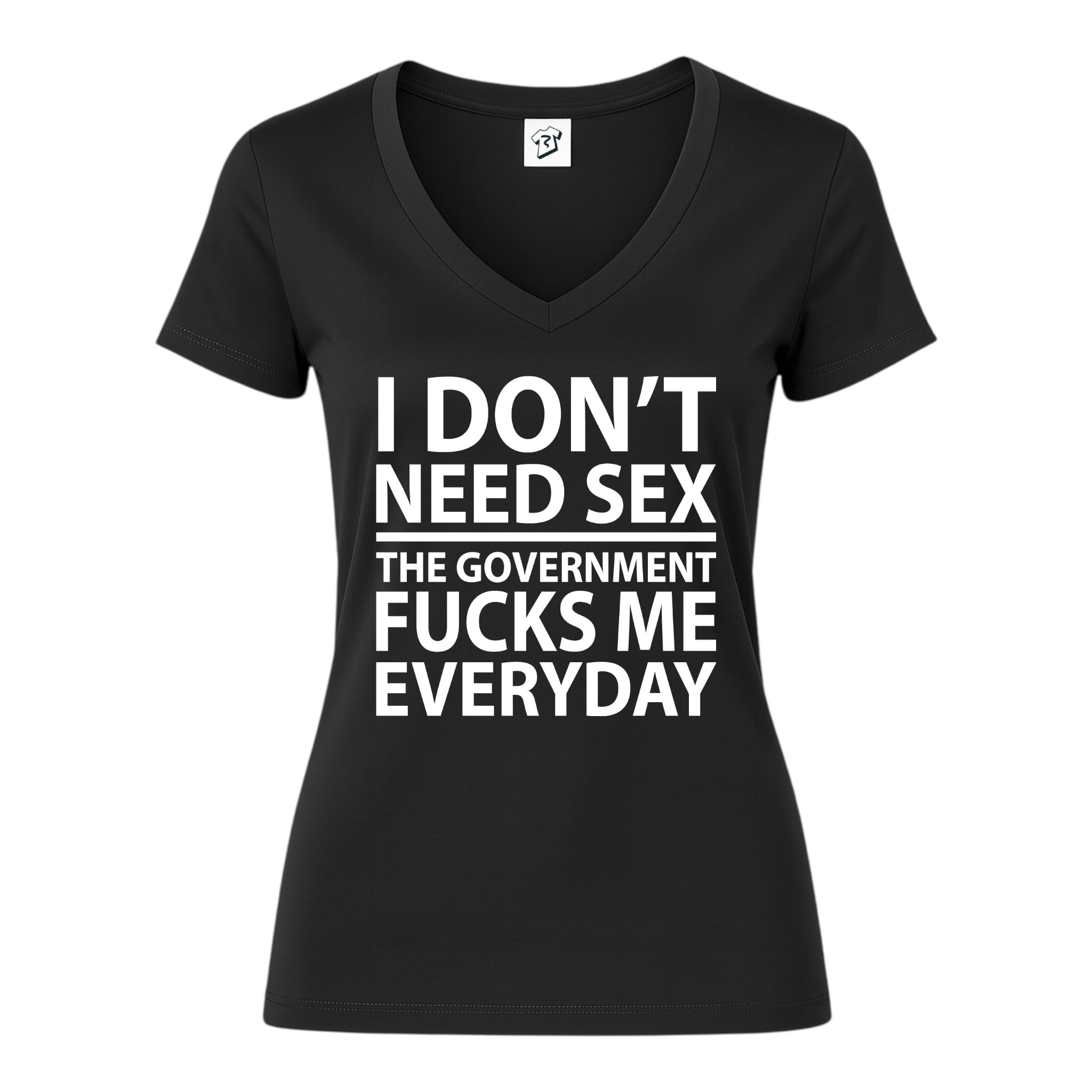 Tees Club v-neck t-shirt I Don't Need Sex the Government Fucks Me Everyday - V-Neck Tee Black Size S detail