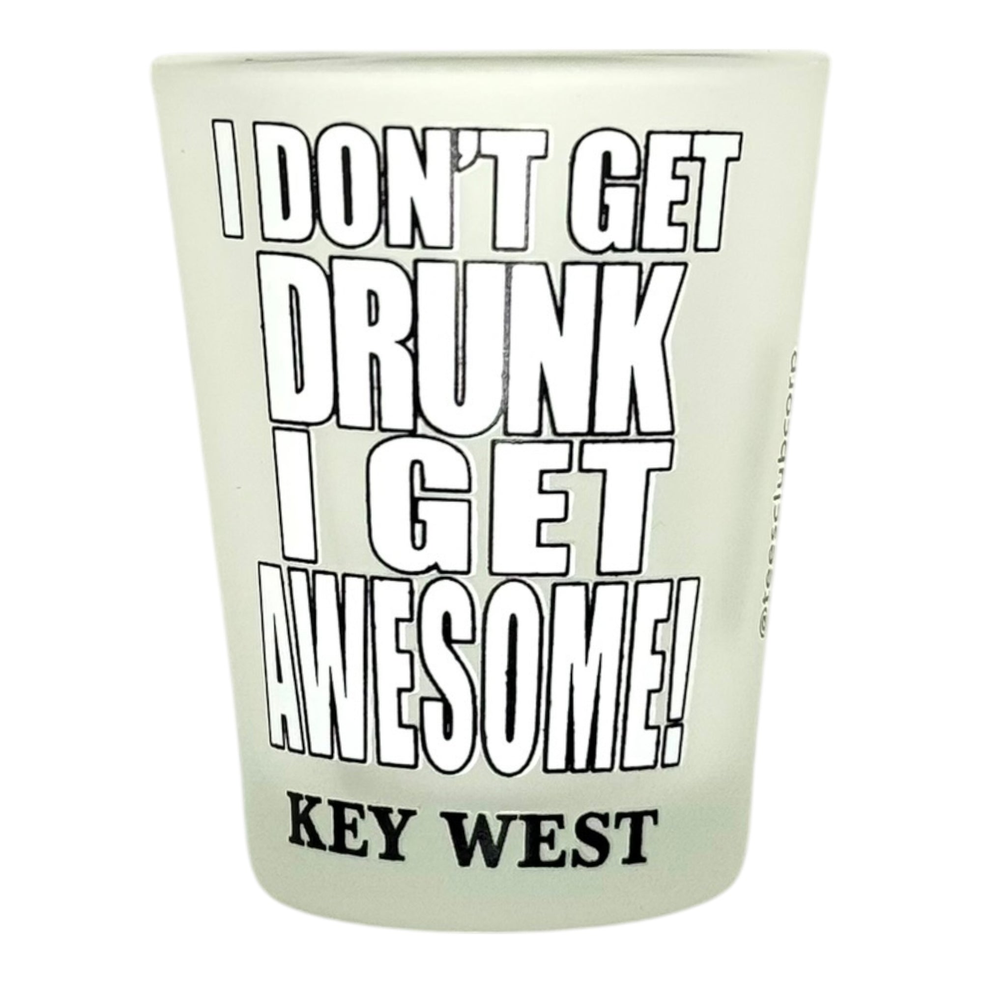 Tees Club shot glass set I Don't Get Drunk I Get Awesome - Funny Shot Glass KW front view