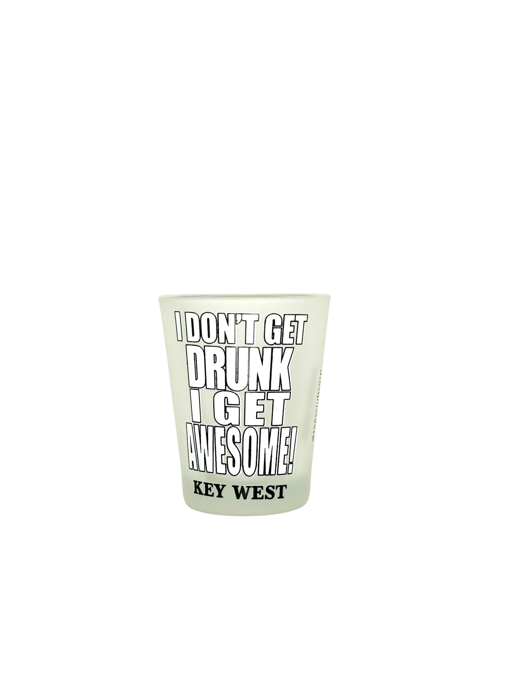 Tees Club shot glass set I Don't Get Drunk I Get Awesome - Funny Shot Glass KW back view