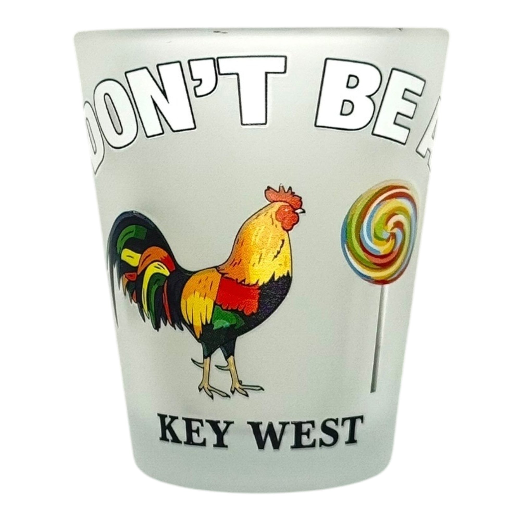 "Don't Be a Cock Sucker" Key West Funny Shot Glass
