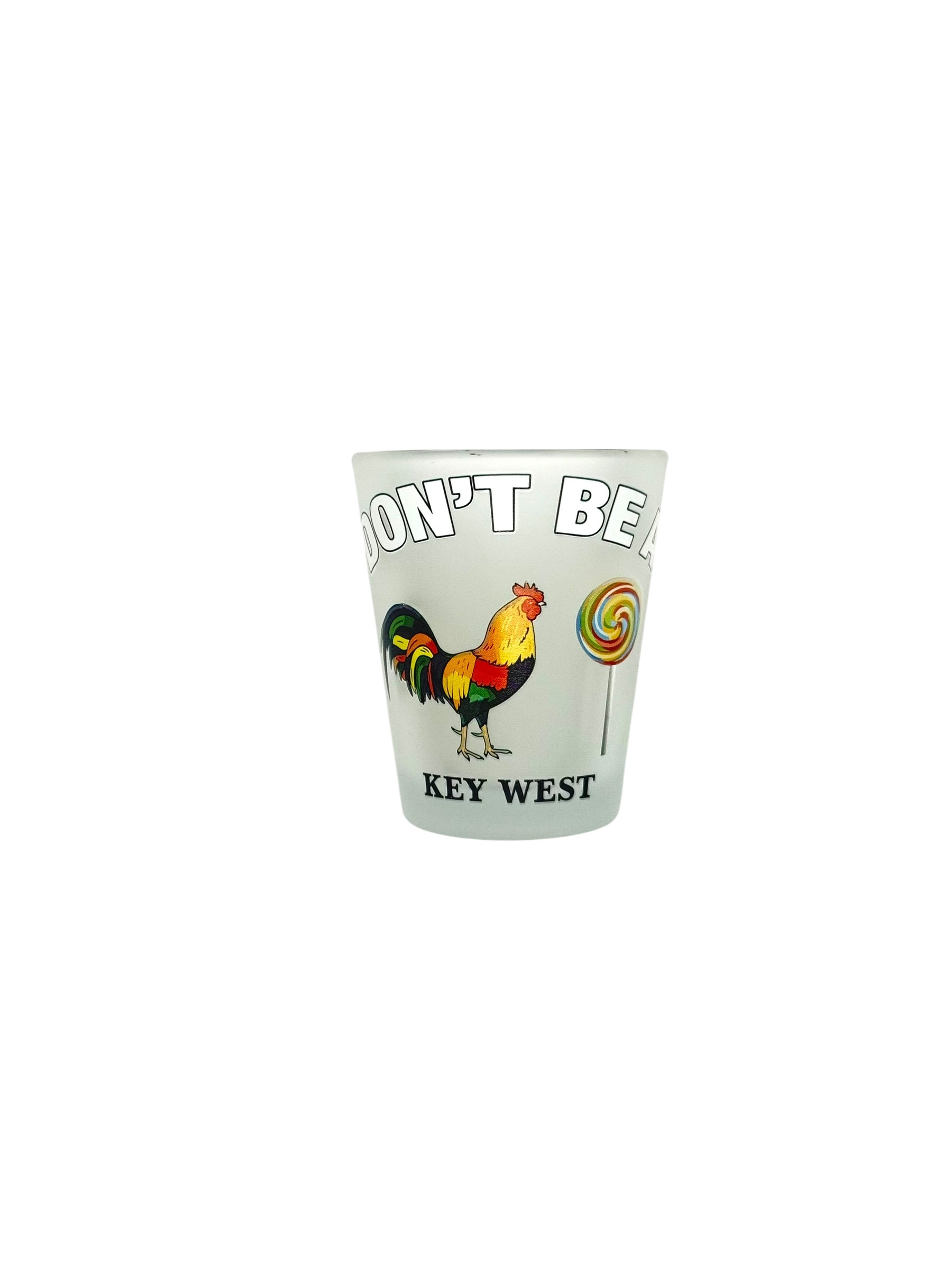 "Don't Be a Cock Sucker" Key West Funny Shot Glass