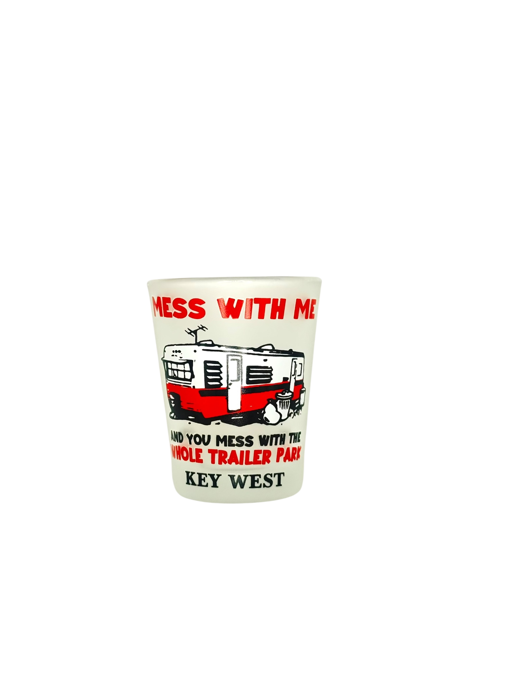 Tees Club shot glass set Mess With Me You Mess With the Whole Trailer Park - Funny Shot Glass KW back view