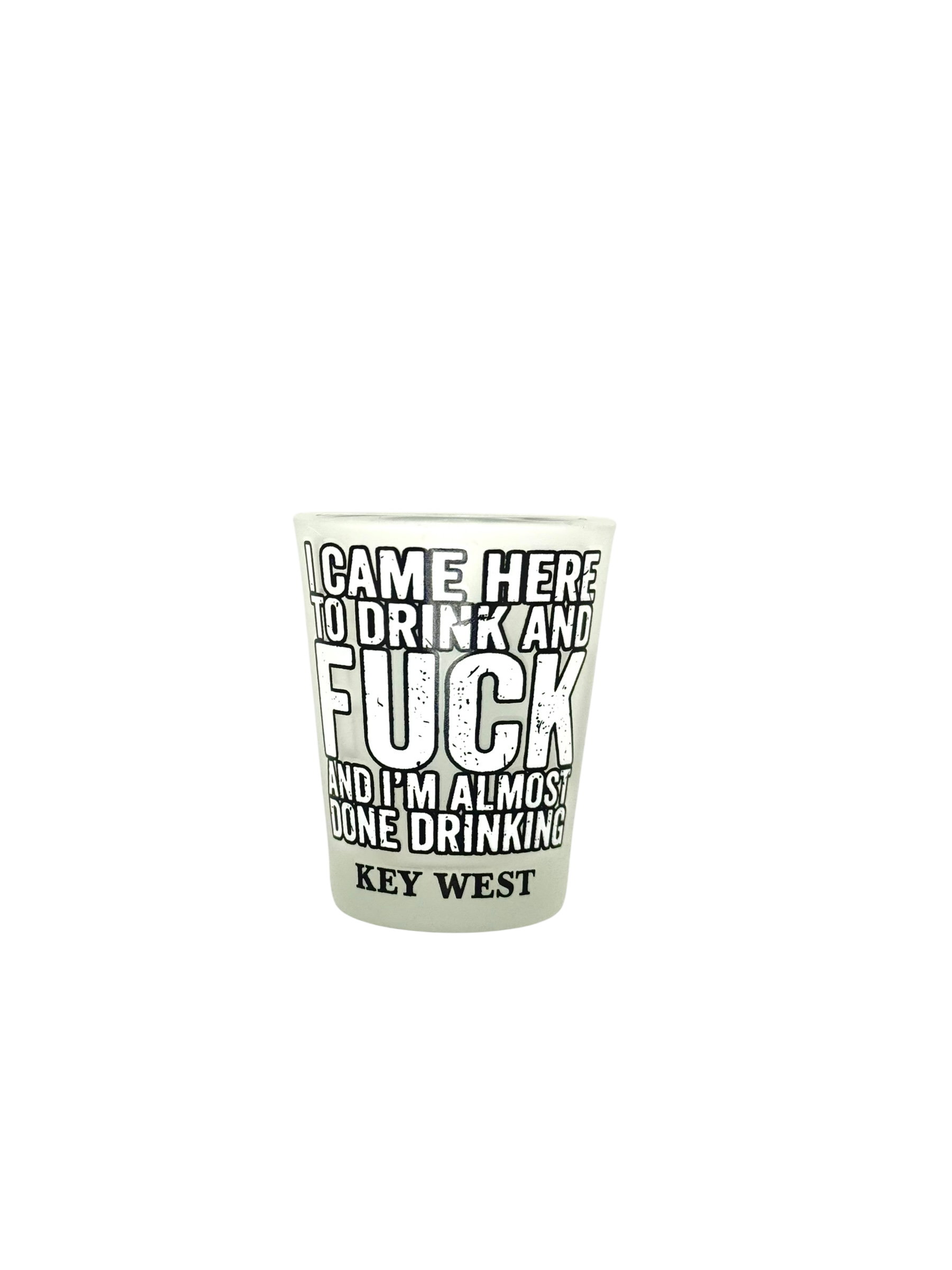 Tees Club shot glass set I Came Here to Drink and Fuck and I'm Almost Done Drinking - Funny Shot Glass KW back view