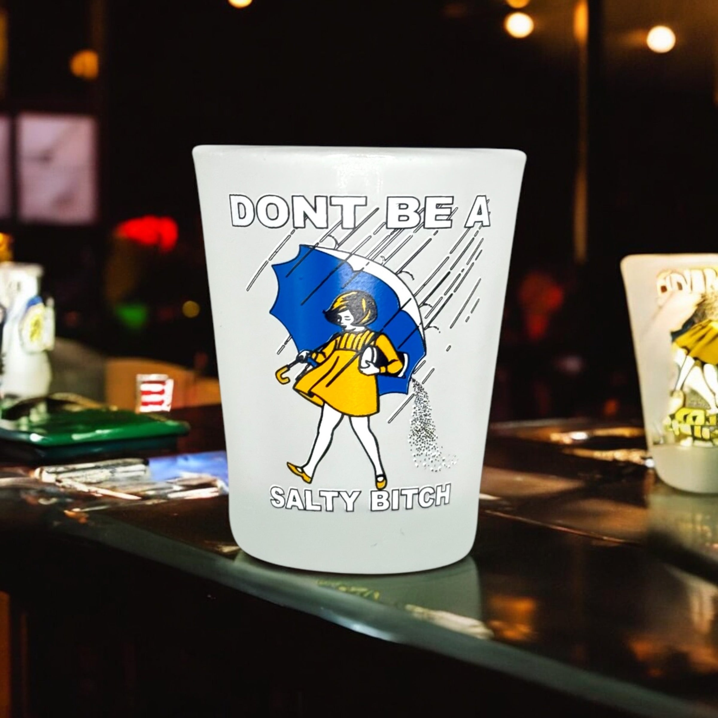 "Don't Be a Salty Bitch" Funny Shot Glass