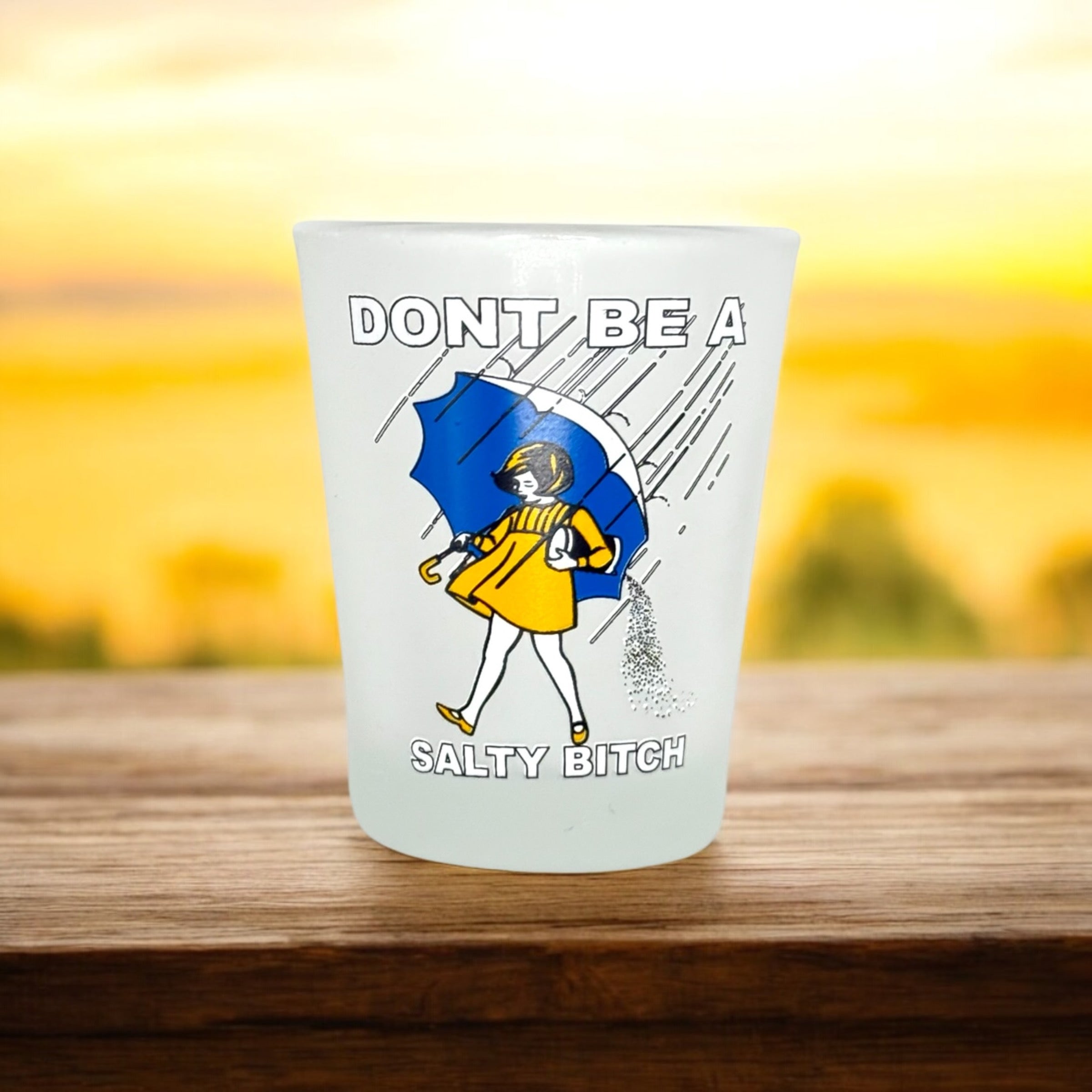 "Don't Be a Salty Bitch" Funny Shot Glass