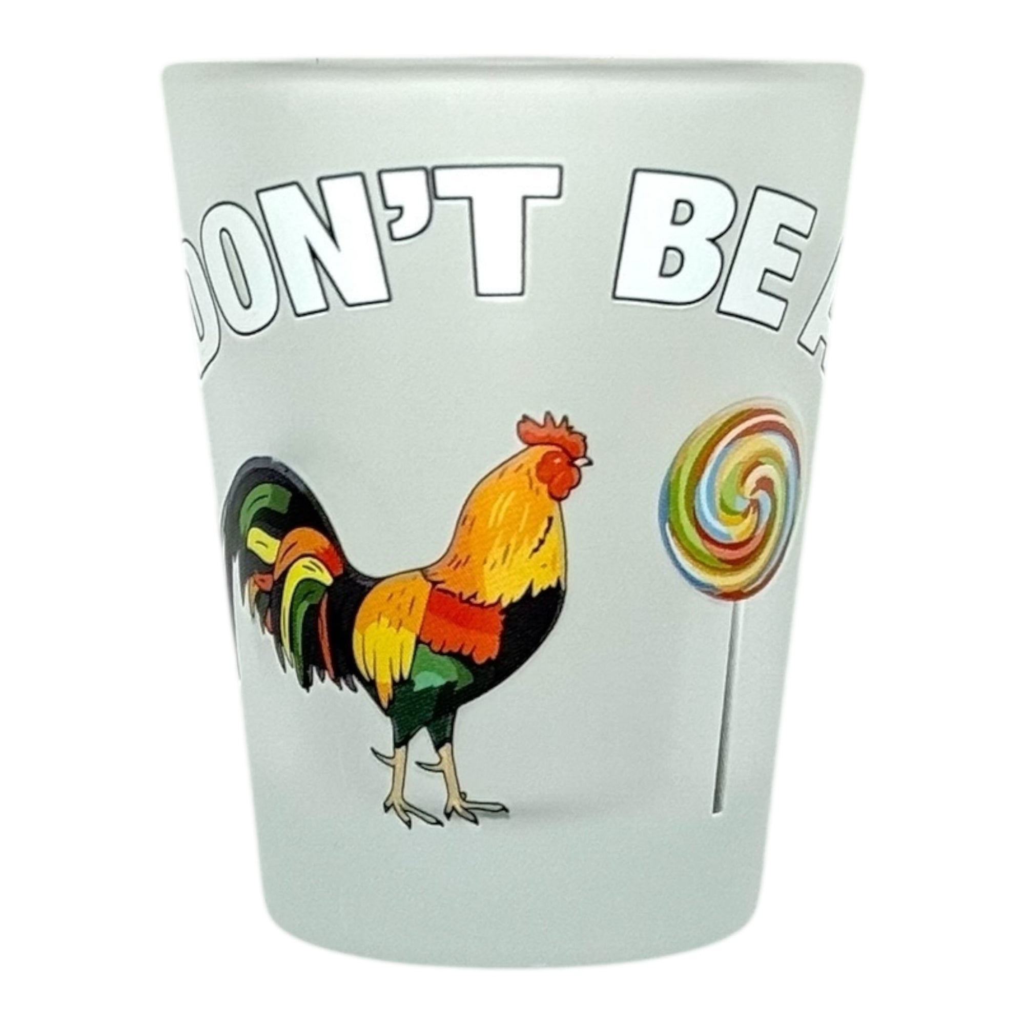 "Don't Be a Cock Sucker" Funny Shot Glass