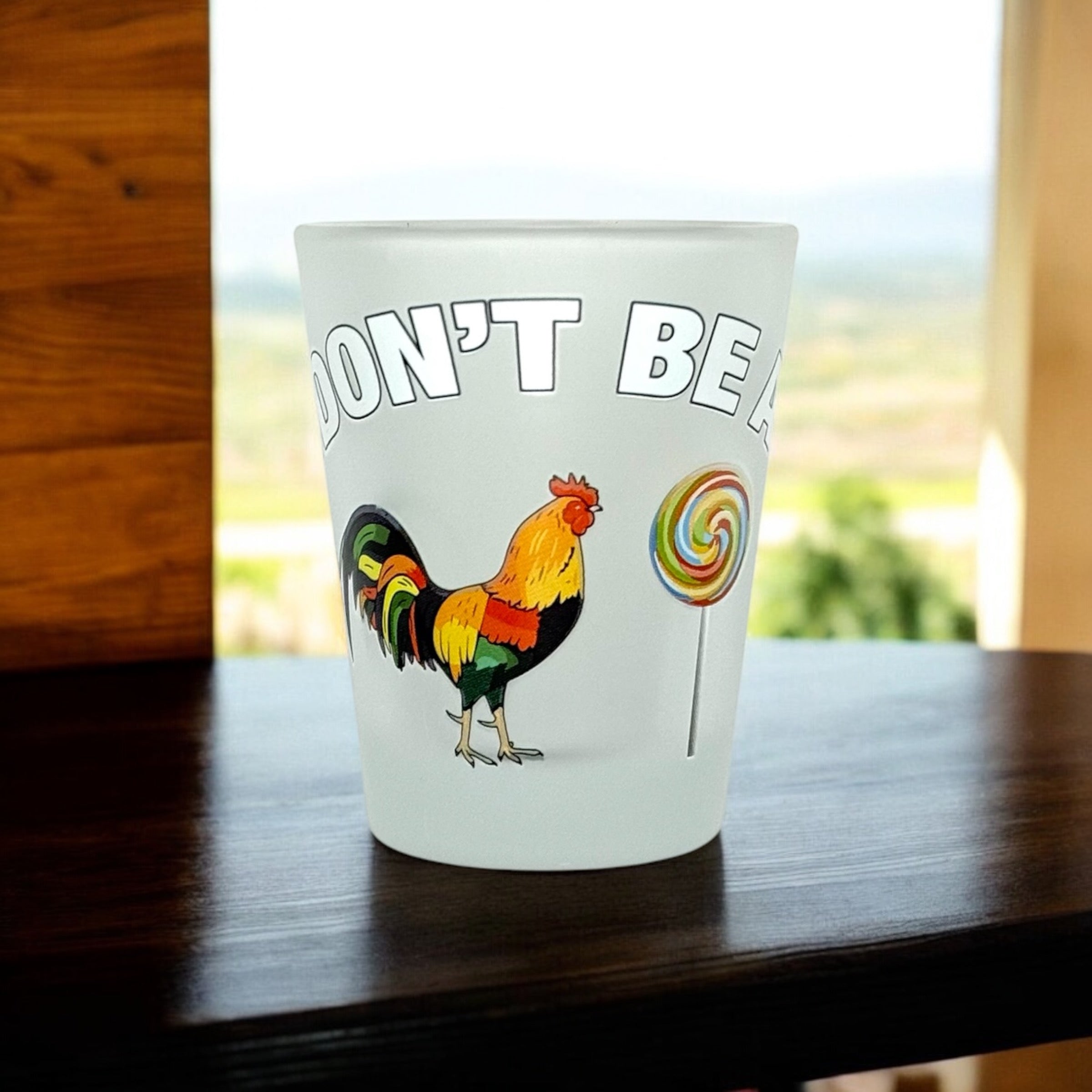 "Don't Be a Cock Sucker" Funny Shot Glass